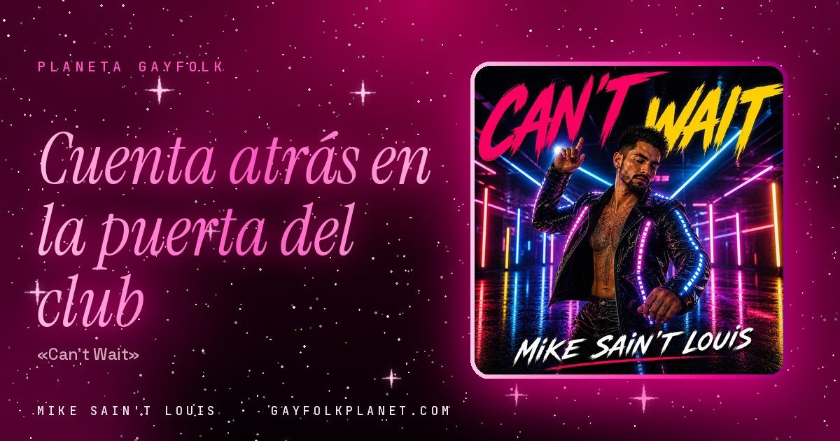 Portada de «Can't Wait», canción de Mike Sain't Louis: un hombre con barba y el pecho tatuado baila con los ojos cerrados y el índice hacia arriba, con una chaqueta de charol negro recorrida por tiras de luz, en un pasillo de tubos de neón rosa, azul y amarillo sobre un suelo mojado; el título en brochazos fucsia y amarillos