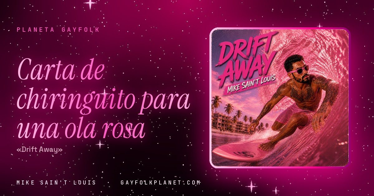 Portada de «Drift Away», canción de Mike Sain't Louis: un surfista con barba, gafas de sol rosas, bañador rosa y brazos tatuados se agacha sobre una tabla rosa dentro del tubo de una ola fucsia; al fondo, palmeras y bloques de apartamentos frente a la playa bajo un cielo de atardecer