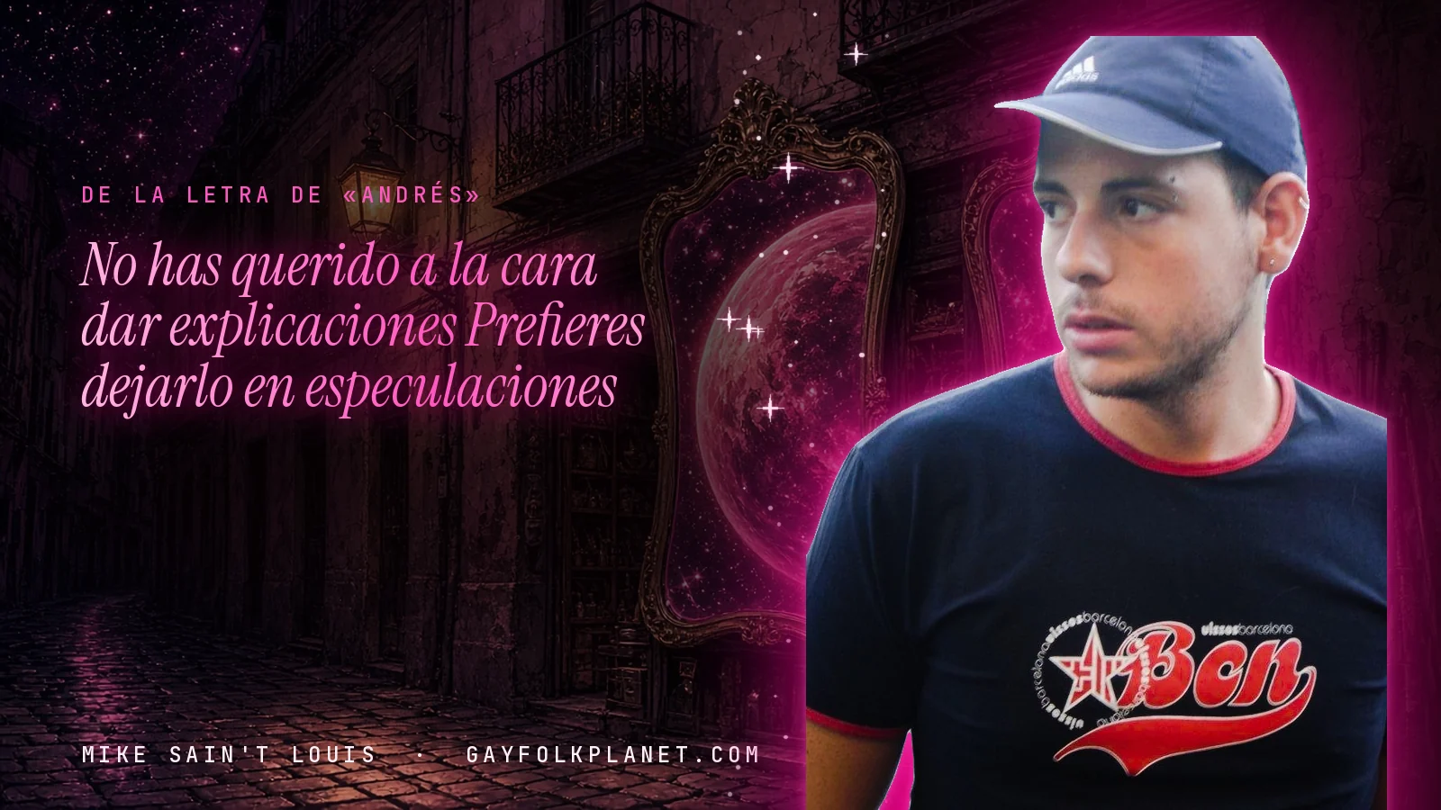 Mike Sain't Louis en un callejón nocturno con espejos de feria y un planeta magenta, con el verso «No has querido a la cara dar explicaciones Prefieres dejarlo en especulaciones» de «Andrés»