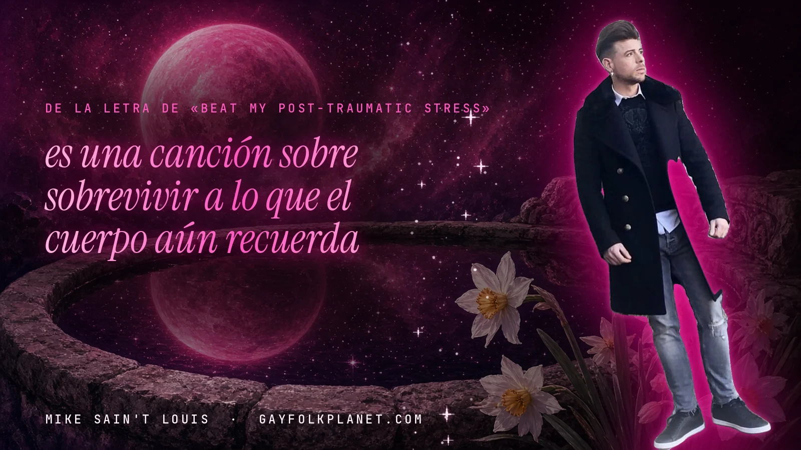 Mike Sain't Louis junto a una fuente que refleja un planeta magenta, con el verso «es una canción sobre sobrevivir a lo que el cuerpo aún recuerda» de «Beat My Post-Traumatic Stress»