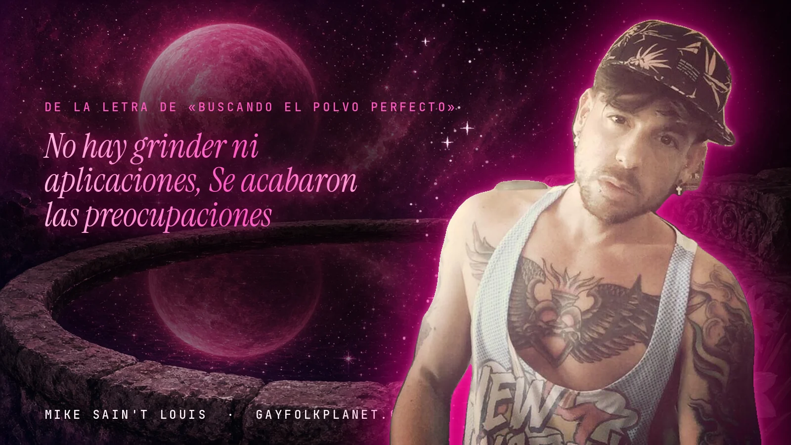 Mike Sain't Louis junto a una fuente que refleja un planeta magenta, con el verso «No hay grinder ni aplicaciones, Se acabaron las preocupaciones» de «Buscando el polvo perfecto»