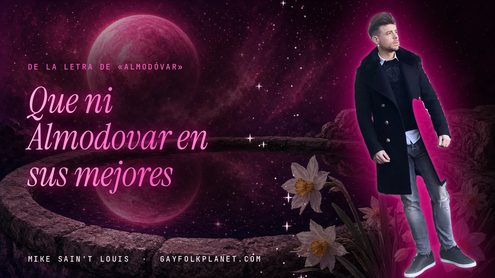 Mike Sain't Louis junto a una fuente que refleja un planeta magenta, con el verso «Que ni Almodovar en sus mejores» de «Almodóvar»