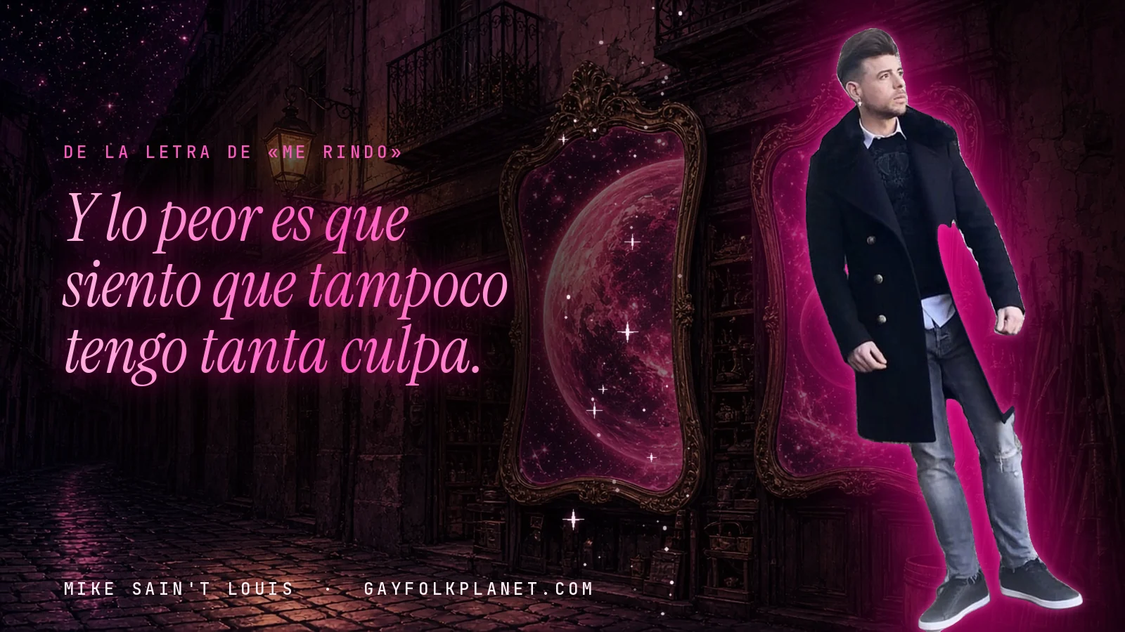 Mike Sain't Louis en un callejón nocturno con espejos de feria y un planeta magenta, con el verso «Y lo peor es que siento que tampoco tengo tanta culpa.» de «Me rindo»