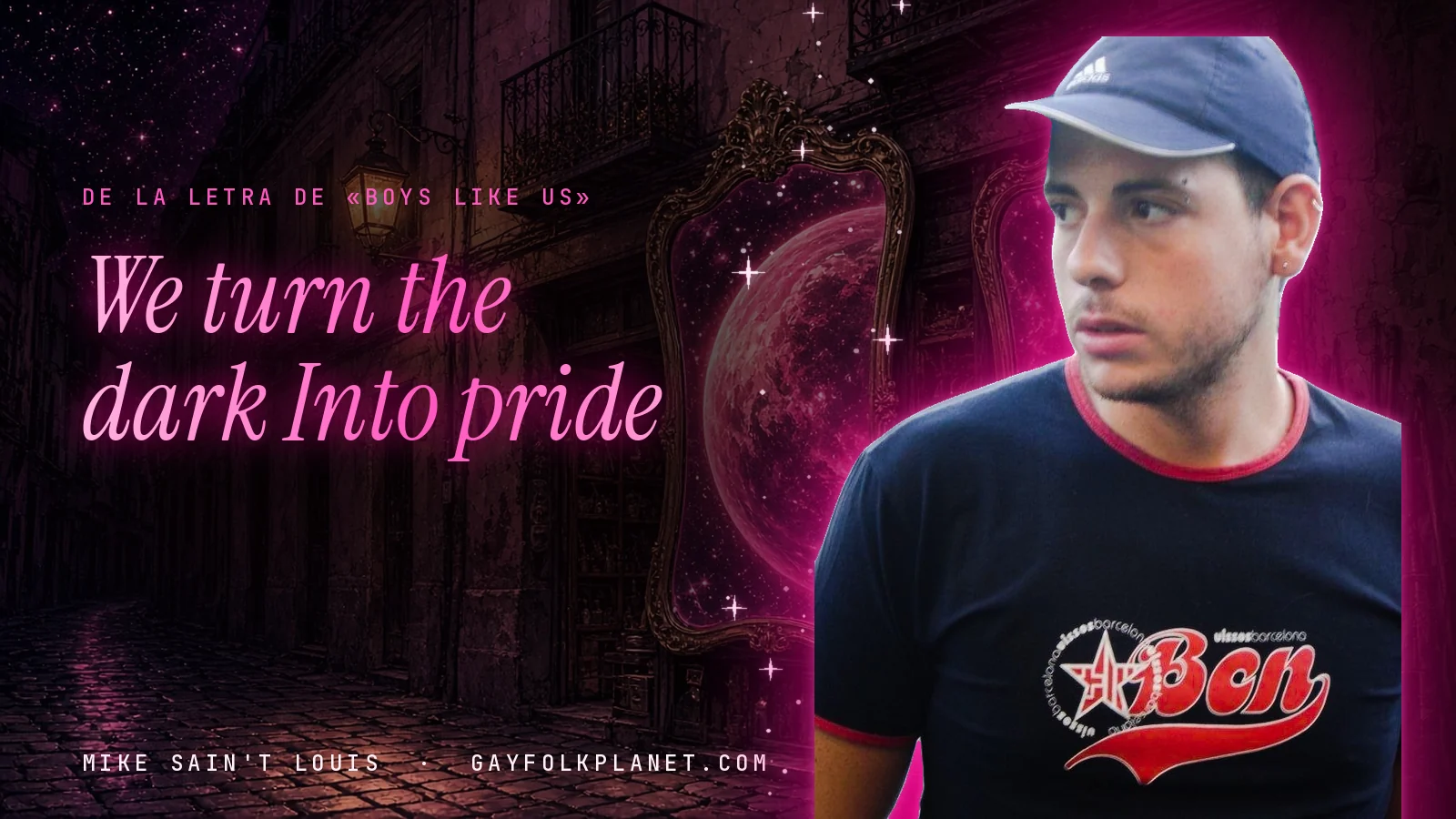 Mike Sain't Louis en un callejón nocturno con espejos de feria y un planeta magenta, con el verso «We turn the dark Into pride» de «Boys Like Us»