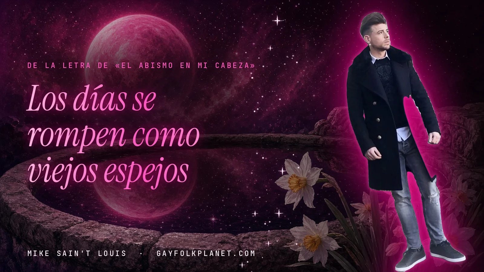 Mike Sain't Louis junto a una fuente que refleja un planeta magenta, con el verso «Los días se rompen como viejos espejos» de «El abismo en mi cabeza»