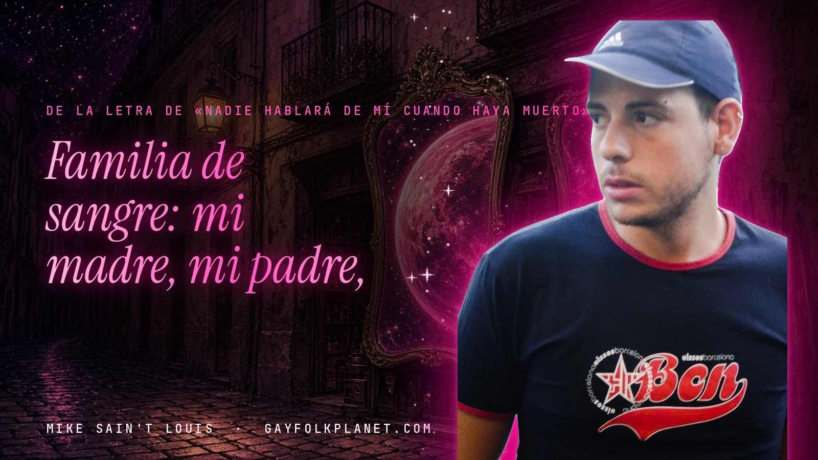 Mike Sain't Louis en un callejón nocturno con espejos de feria y un planeta magenta, con el verso «Familia de sangre: mi madre, mi padre,» de «Nadie hablará de mí cuando haya muerto»
