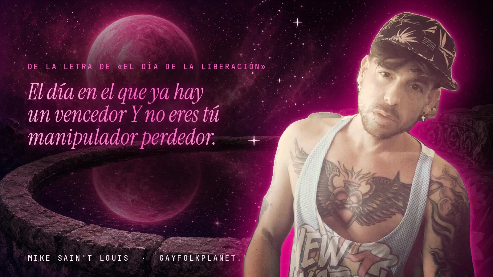 Mike Sain't Louis junto a una fuente que refleja un planeta magenta, con el verso «El día en el que ya hay un vencedor Y no eres tú manipulador perdedor.» de «El día de la liberación»