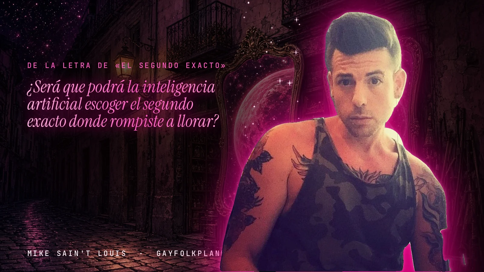 Mike Sain't Louis en un callejón nocturno con espejos de feria y un planeta magenta, con el verso «¿Será que podrá la inteligencia artificial escoger el segundo exacto donde rompiste a llorar?» de «El segundo exacto»
