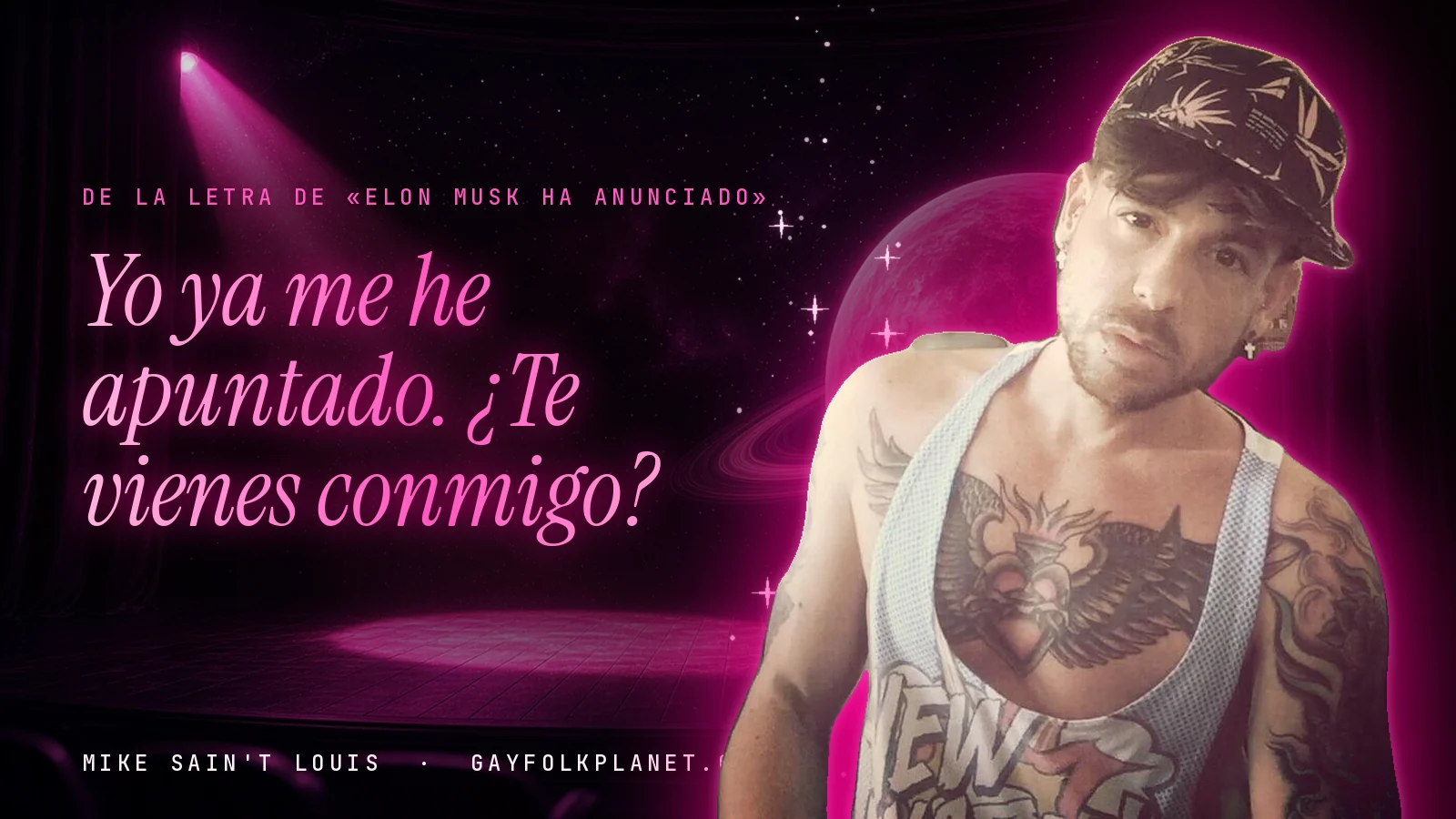 Mike Sain't Louis en un escenario con foco rosa y un planeta con anillos, con el verso «Yo ya me he apuntado. ¿Te vienes conmigo?» de «Elon Musk ha anunciado»