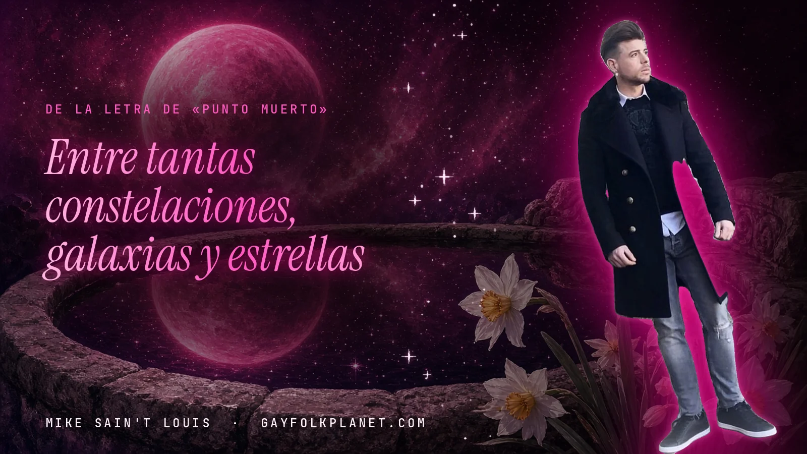 Mike Sain't Louis junto a una fuente que refleja un planeta magenta, con el verso «Entre tantas constelaciones, galaxias y estrellas» de «Punto muerto»