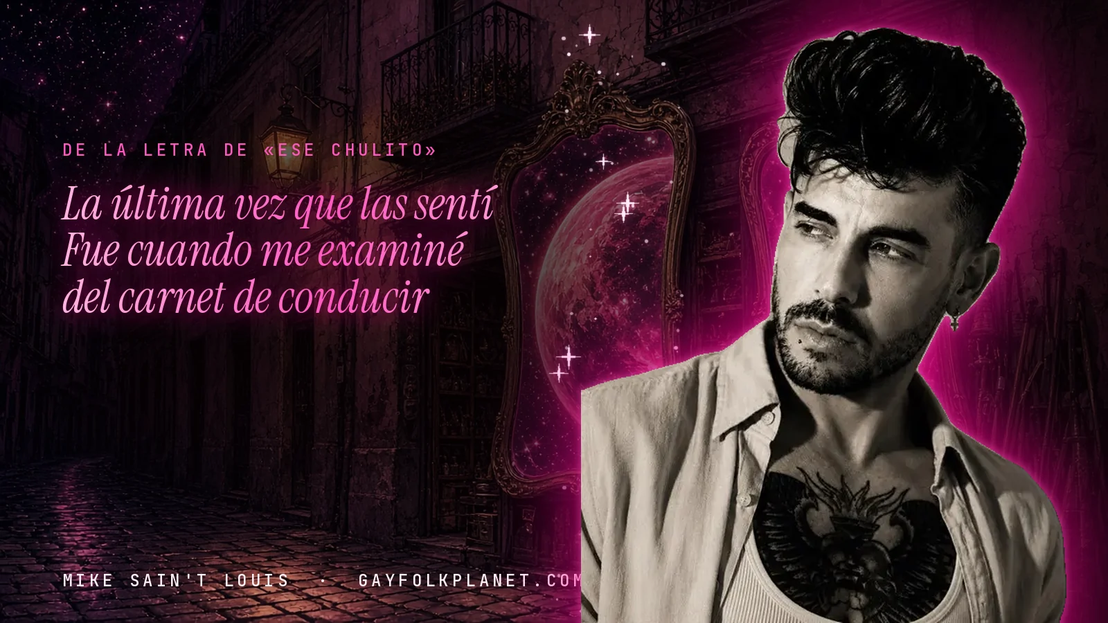 Mike Sain't Louis en un callejón nocturno con espejos de feria y un planeta magenta, con el verso «La última vez que las sentí Fue cuando me examiné del carnet de conducir» de «Ese chulito»