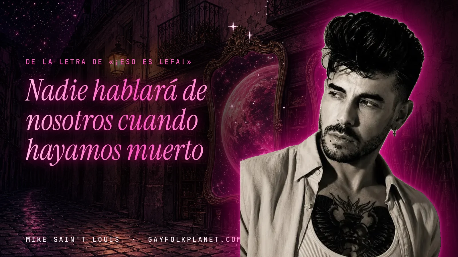 Mike Sain't Louis en un callejón nocturno con espejos de feria y un planeta magenta, con el verso «Nadie hablará de nosotros cuando hayamos muerto» de «¡Eso es lefa!»