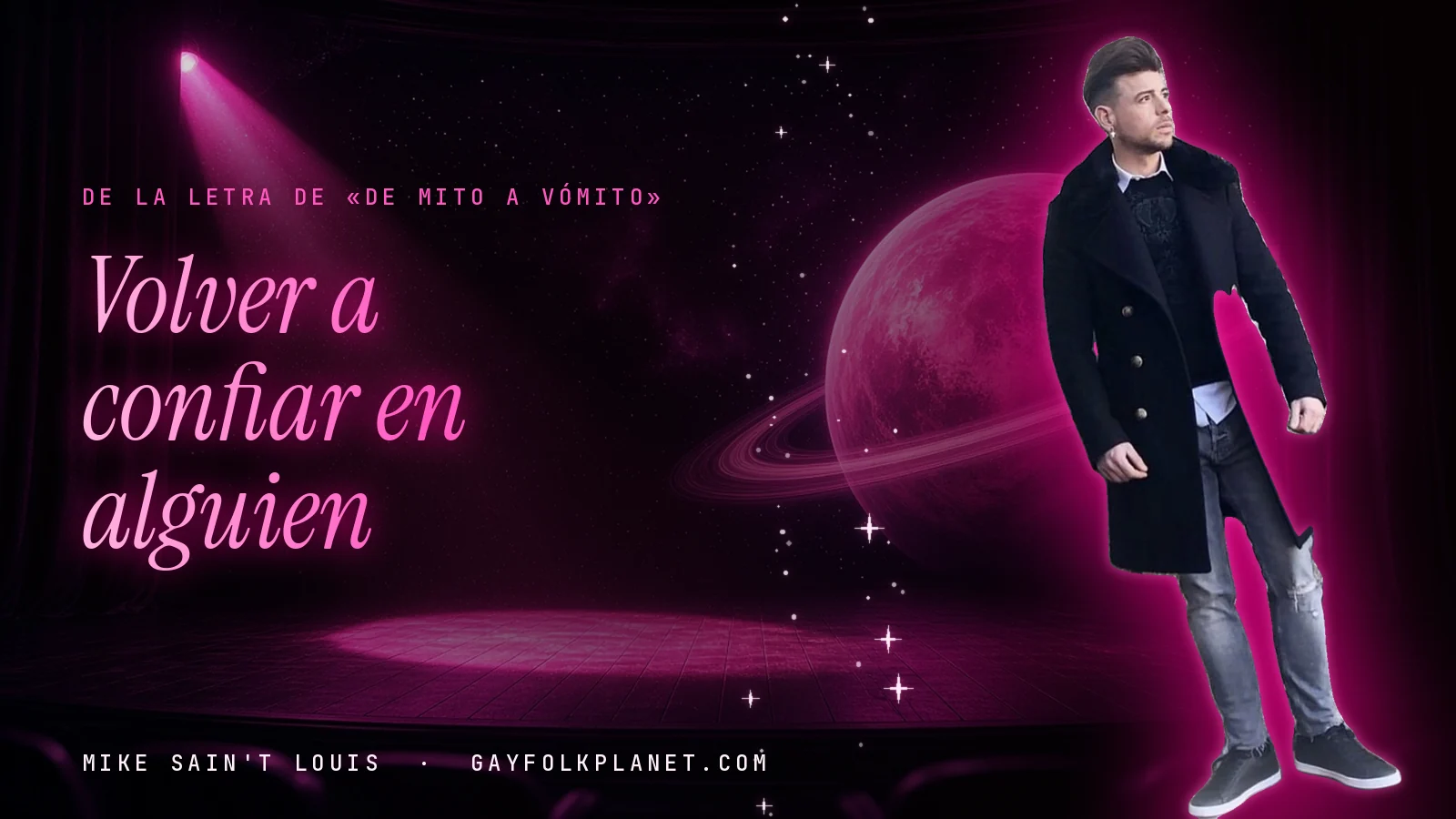Mike Sain't Louis en un escenario con foco rosa y un planeta con anillos, con el verso «Volver a confiar en alguien» de «De mito a vómito»