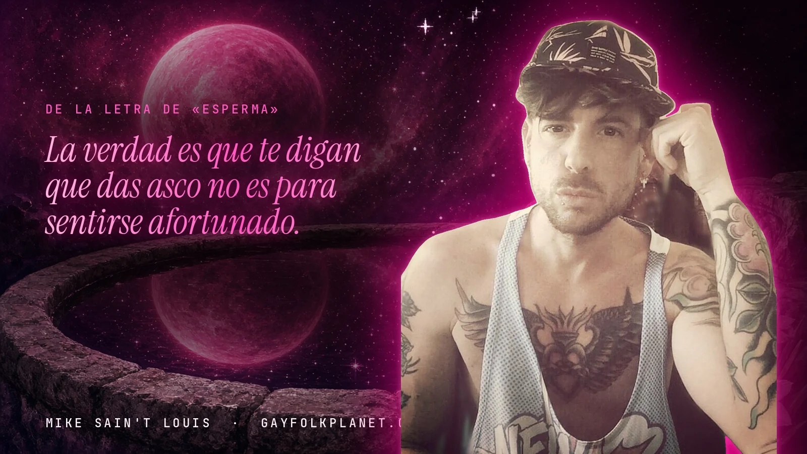 Mike Sain't Louis junto a una fuente que refleja un planeta magenta, con el verso «La verdad es que te digan que das asco no es para sentirse afortunado.» de «Esperma»