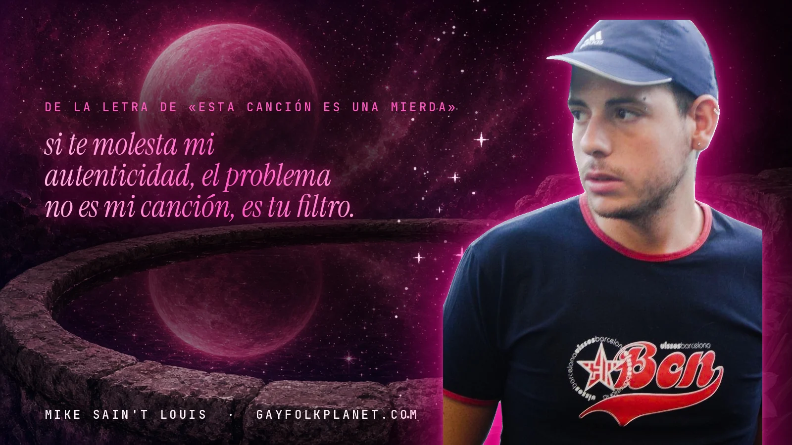 Mike Sain't Louis junto a una fuente que refleja un planeta magenta, con el verso «si te molesta mi autenticidad, el problema no es mi canción, es tu filtro.» de «Esta canción es una mierda»