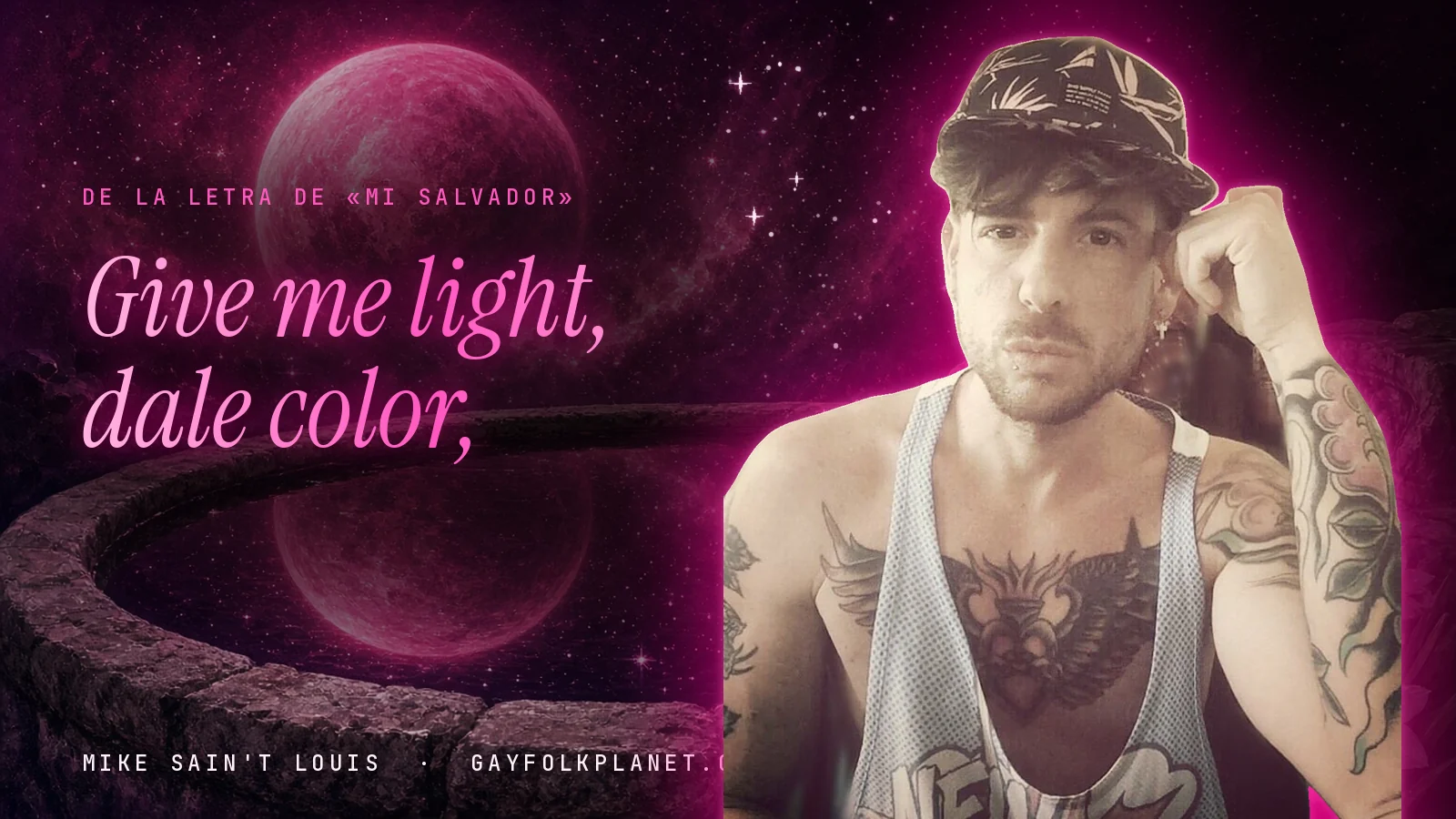 Mike Sain't Louis con gorra y camiseta de tirantes junto a una fuente que refleja un planeta magenta, con el verso «Give me light, dale color,» de «Mi salvador»