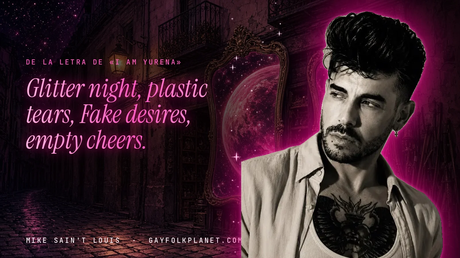 Mike Sain't Louis en un callejón nocturno con espejos de feria y un planeta magenta, con el verso «Glitter night, plastic tears, Fake desires, empty cheers.» de «I Am Yurena»