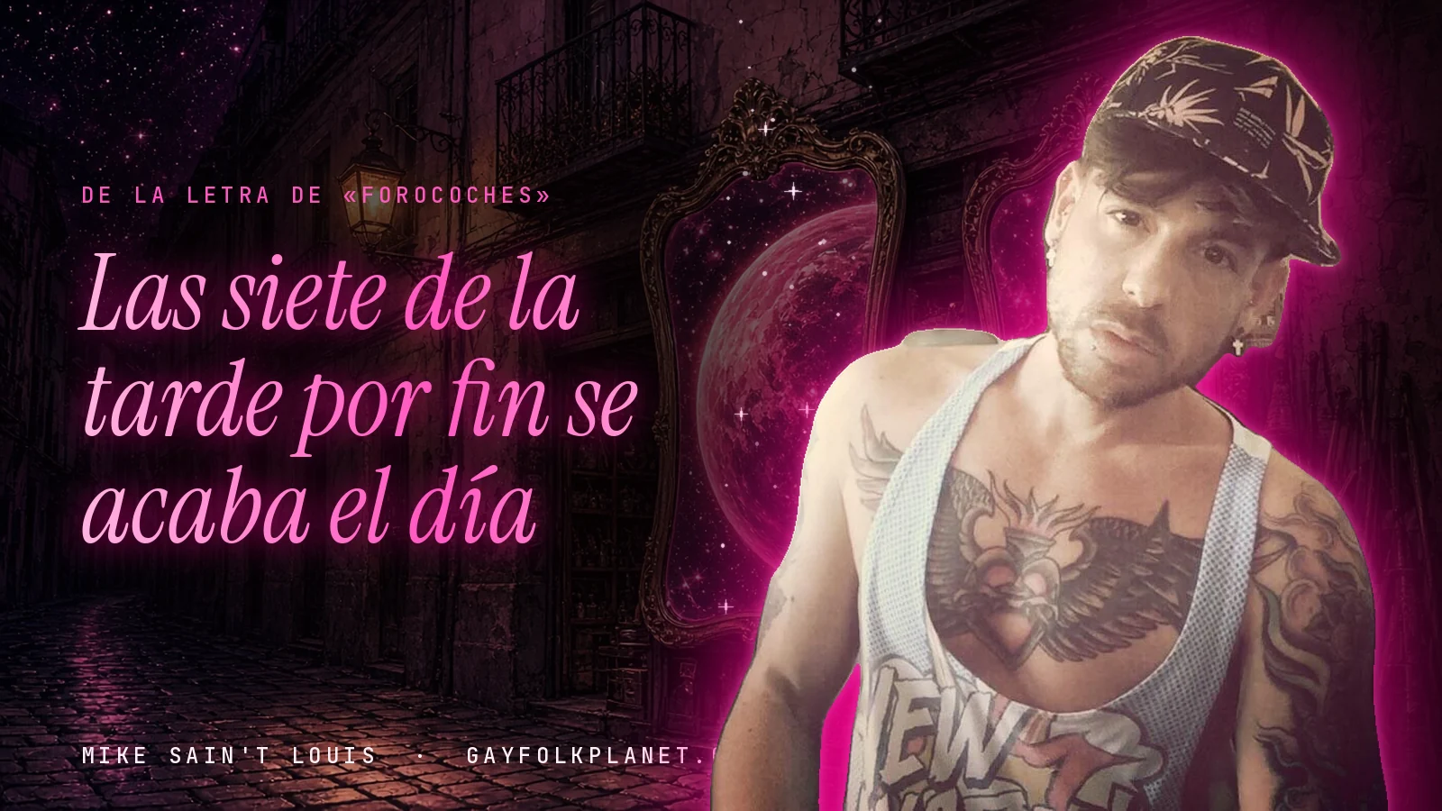 Mike Sain't Louis en un callejón nocturno con espejos de feria y un planeta magenta, con el verso «Las siete de la tarde por fin se acaba el día» de «Forocoches»