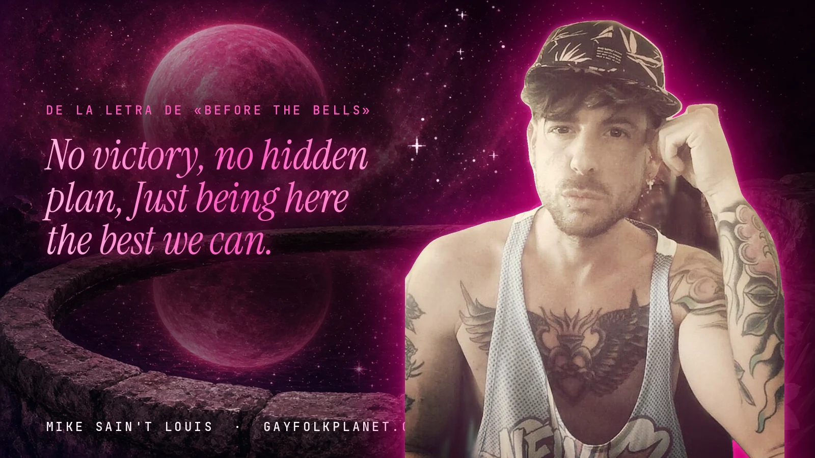 Mike Sain't Louis junto a una fuente que refleja un planeta magenta, con el verso «No victory, no hidden plan, Just being here the best we can.» de «Before the Bells»