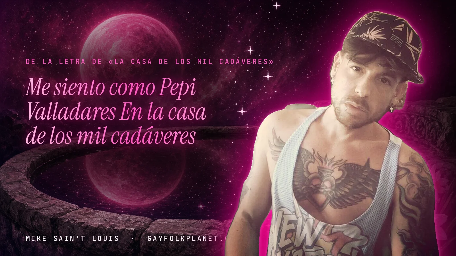 Mike Sain't Louis junto a una fuente que refleja un planeta magenta, con el verso «Me siento como Pepi Valladares En la casa de los mil cadáveres» de «La casa de los mil cadáveres»