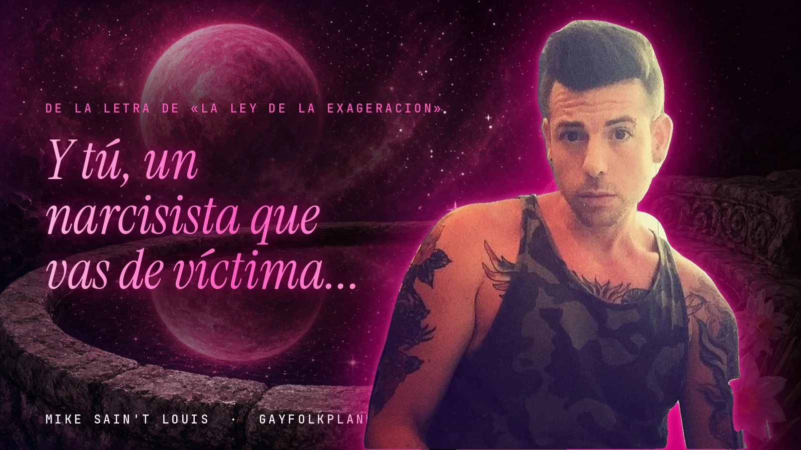 Mike Sain't Louis junto a una fuente que refleja un planeta magenta, con el verso «Y tú, un narcisista que vas de víctima...» de «La ley de la exageracion»