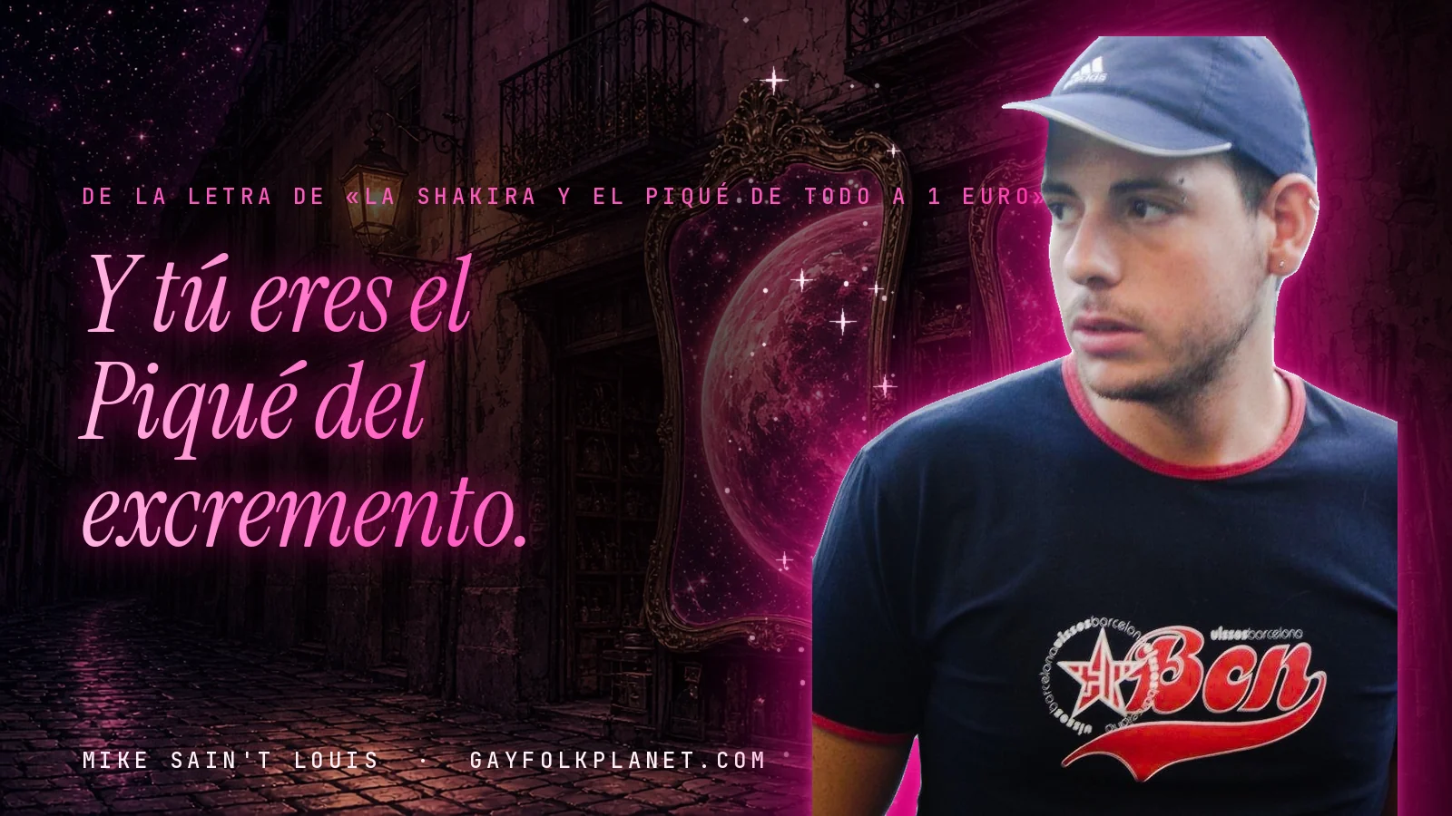 Mike Sain't Louis en un callejón nocturno con espejos de feria y un planeta magenta, con el verso «Y tú eres el Piqué del excremento.» de «La Shakira y el Piqué de todo a 1 euro»