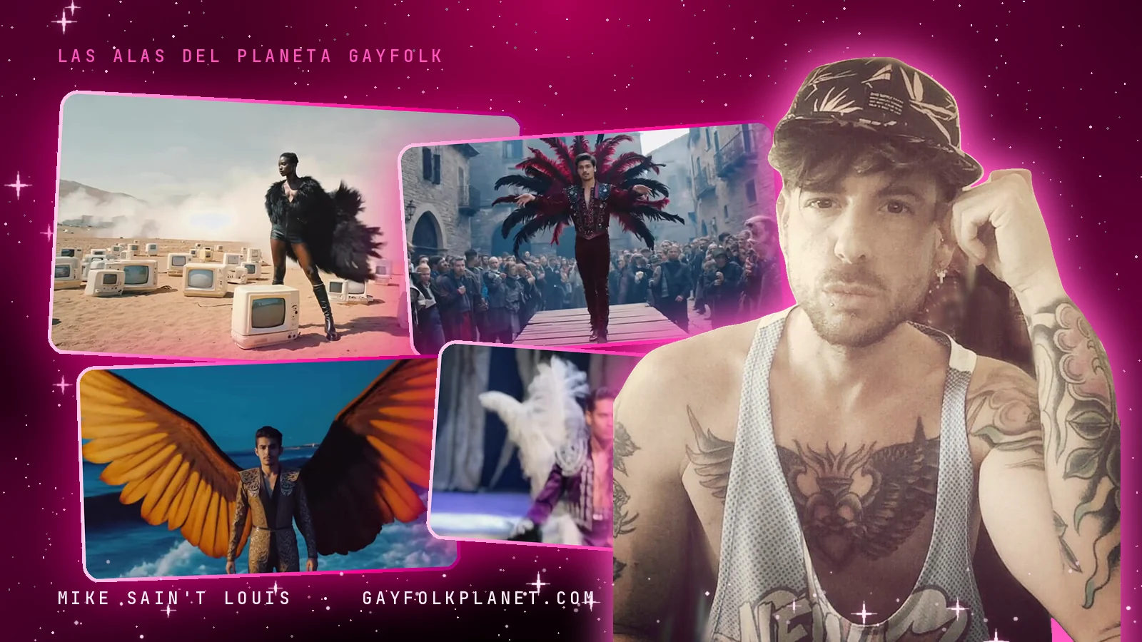 Collage del Planeta Gayfolk con una foto real de Mike Sain't Louis con gorra y cuatro fotogramas con alas: una figura de plumas negras en un desierto de televisores de «Tangled Light» y el torero de «No te vuelvo a mirar más» con plumas rojas, con alas doradas junto al mar y con alas blancas sobre un escenario