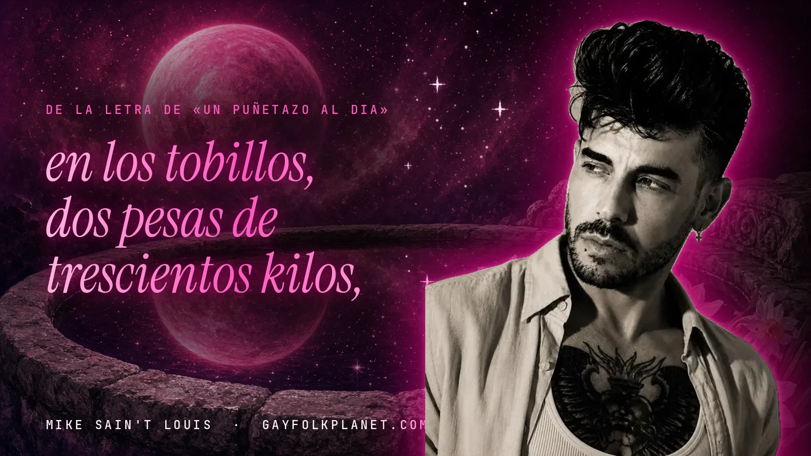 Mike Sain't Louis junto a una fuente que refleja un planeta magenta, con el verso «en los tobillos, dos pesas de trescientos kilos,» de «Un puñetazo al dia»