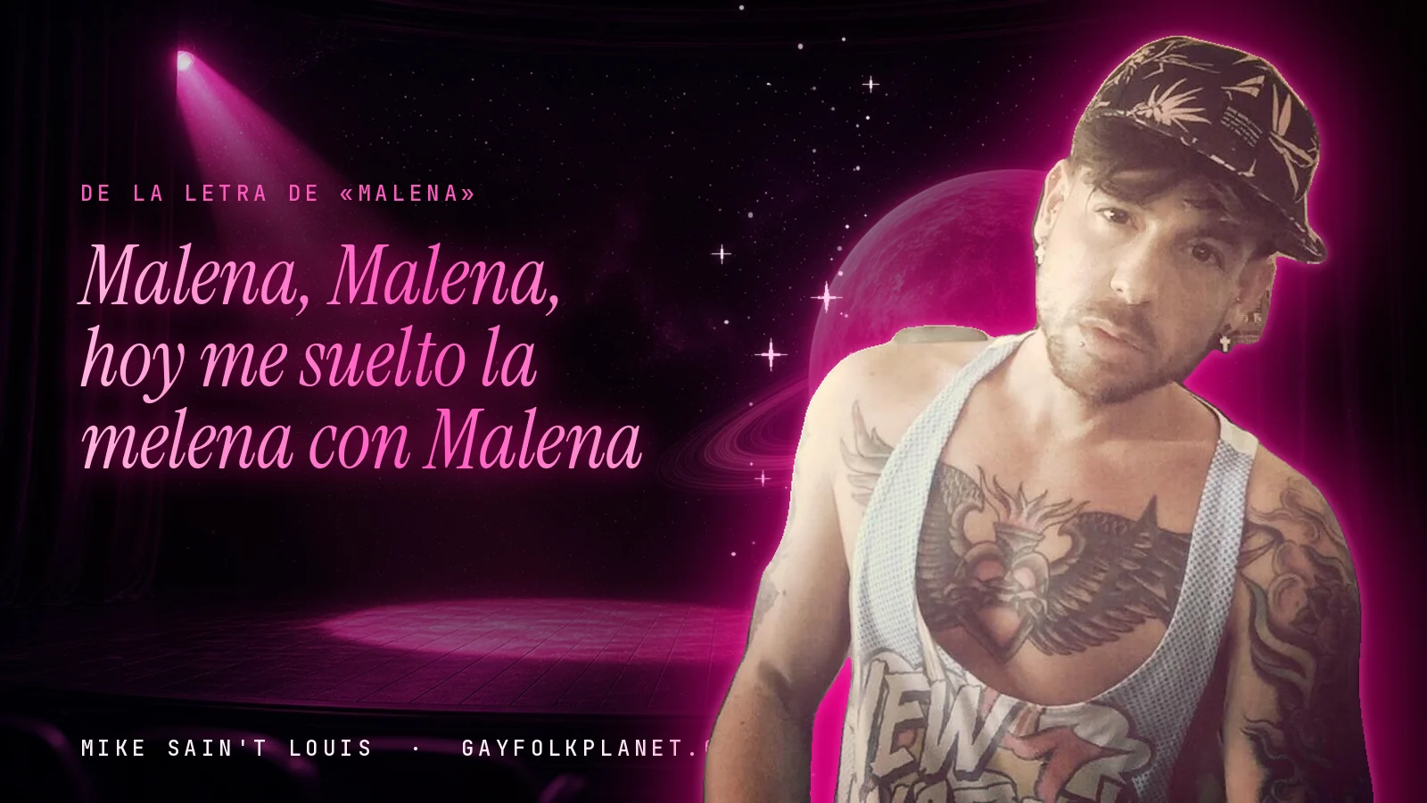 Mike Sain't Louis en un escenario con foco rosa y un planeta con anillos, con el verso «Malena, Malena, hoy me suelto la melena con Malena» de «Malena»