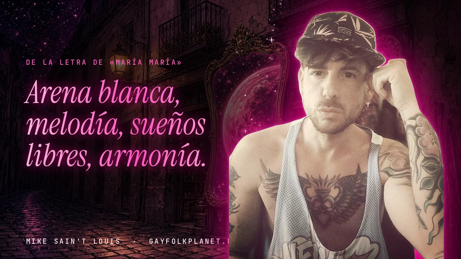 Mike Sain't Louis en un callejón nocturno con espejos de feria y un planeta magenta, con el verso «Arena blanca, melodía, sueños libres, armonía.» de «María María»