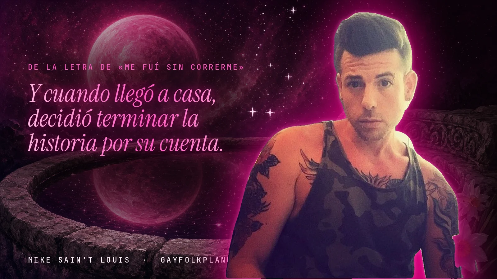 Mike Sain't Louis junto a una fuente que refleja un planeta magenta, con el verso «Y cuando llegó a casa, decidió terminar la historia por su cuenta.» de «Me Fuí sin Correrme»