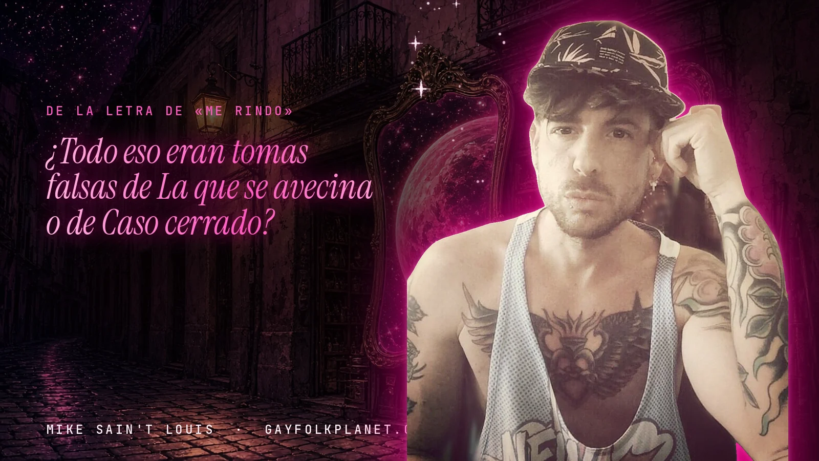 Mike Sain't Louis en un callejón nocturno con espejos de feria y un planeta magenta, con el verso «¿Todo eso eran tomas falsas de La que se avecina o de Caso cerrado?» de «Me rindo»
