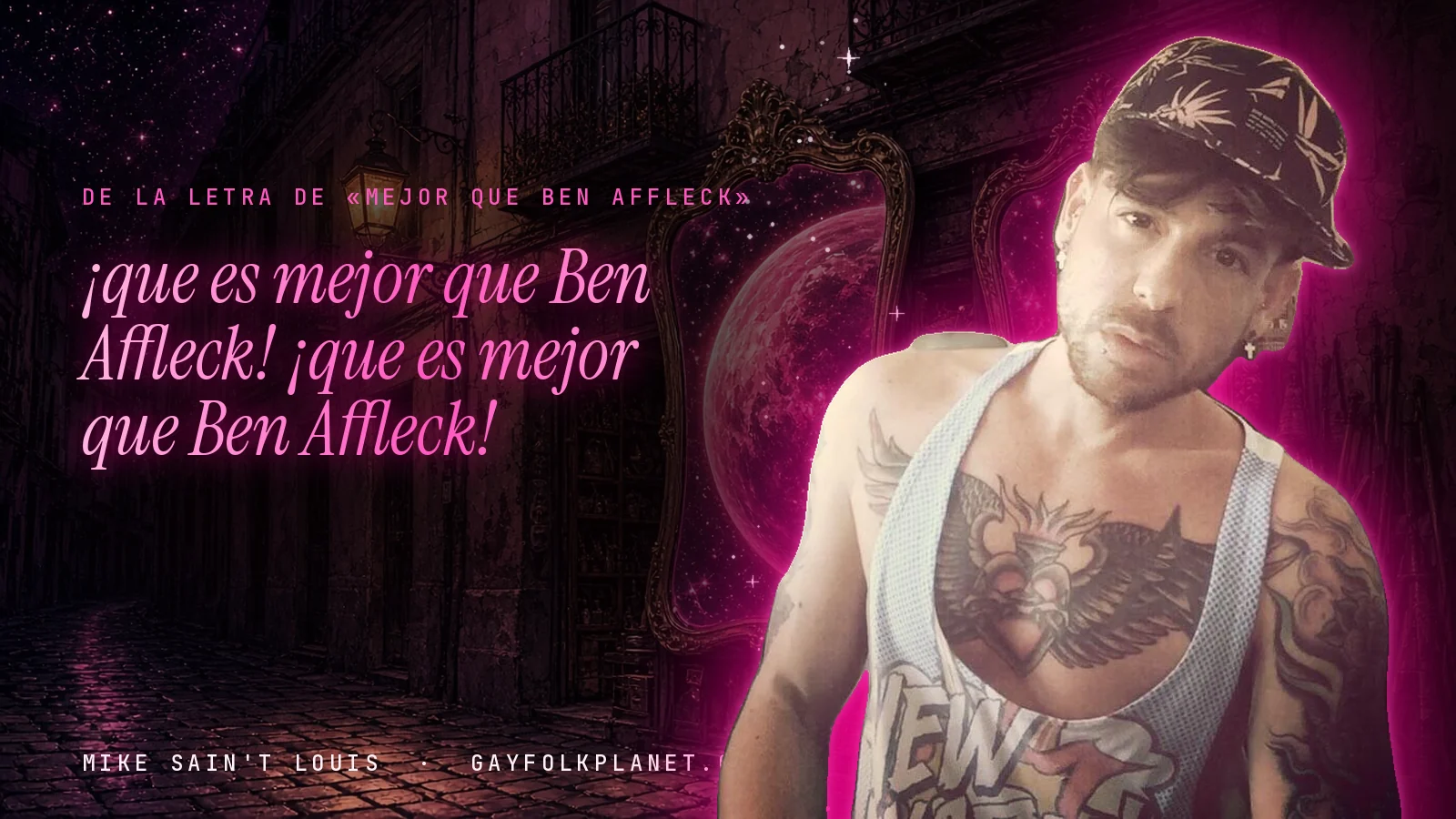 Mike Sain't Louis en un callejón nocturno con espejos de feria y un planeta magenta, con el verso «¡que es mejor que Ben Affleck! ¡que es mejor que Ben Affleck!» de «Mejor que Ben Affleck»