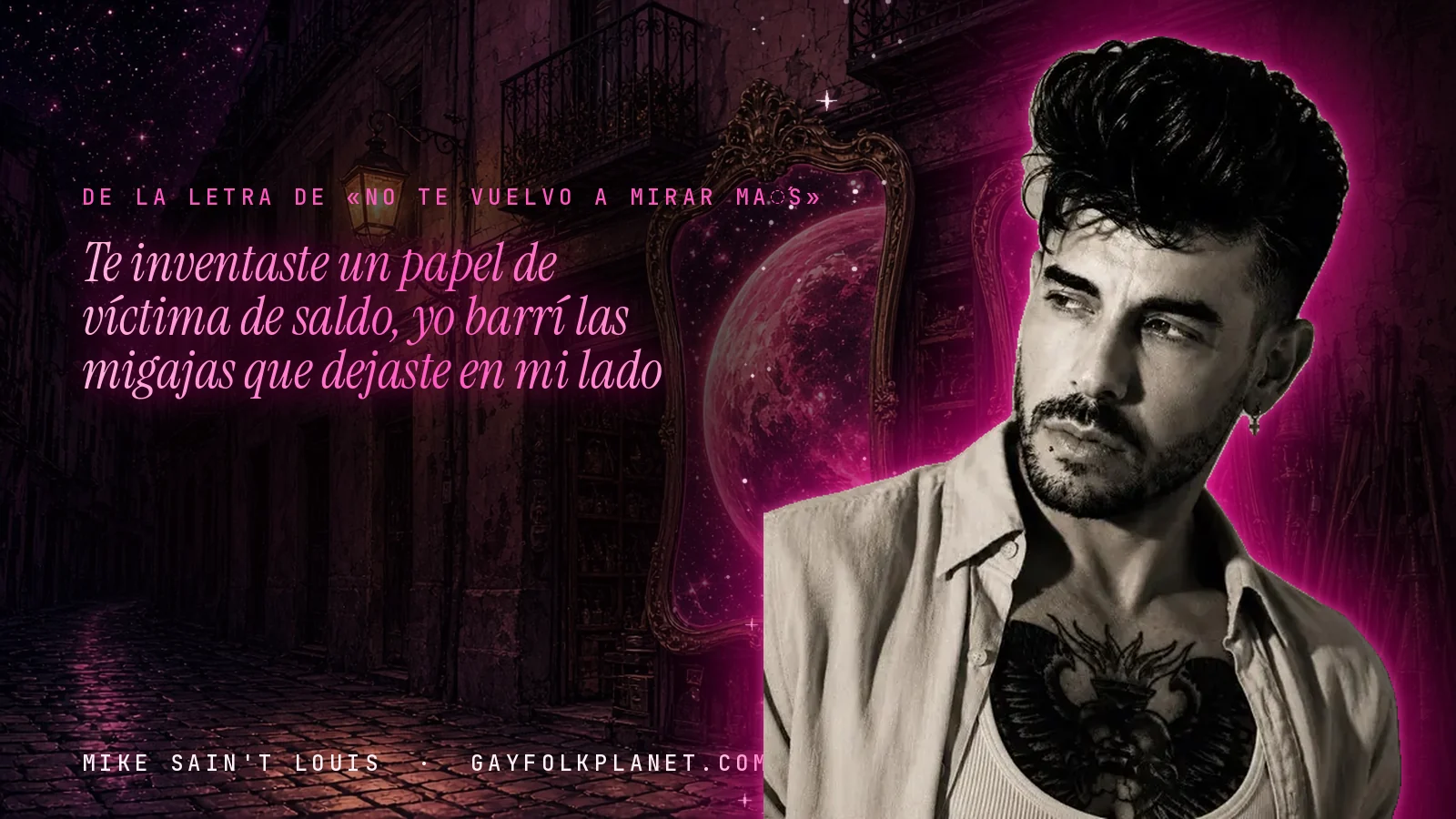 Mike Sain't Louis en un callejón nocturno con espejos de feria y un planeta magenta, con el verso «Te inventaste un papel de víctima de saldo, yo barrí las migajas que dejaste en mi lado» de «No Te Vuelvo a Mirar Más»