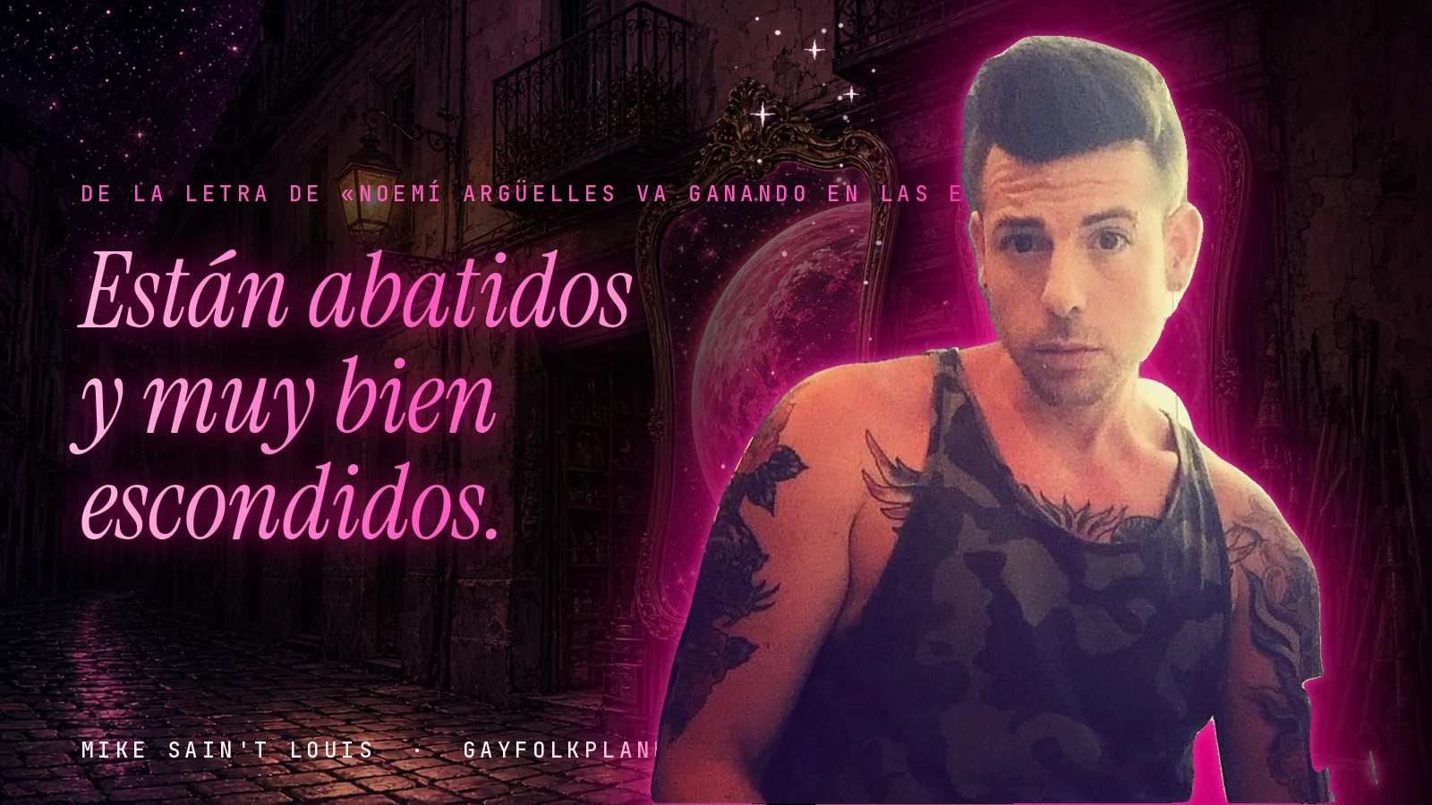 Mike Sain't Louis en un callejón nocturno con espejos de feria y un planeta magenta, con el verso «Están abatidos y muy bien escondidos.» de «Noemí Argüelles va ganando en las encuestas»