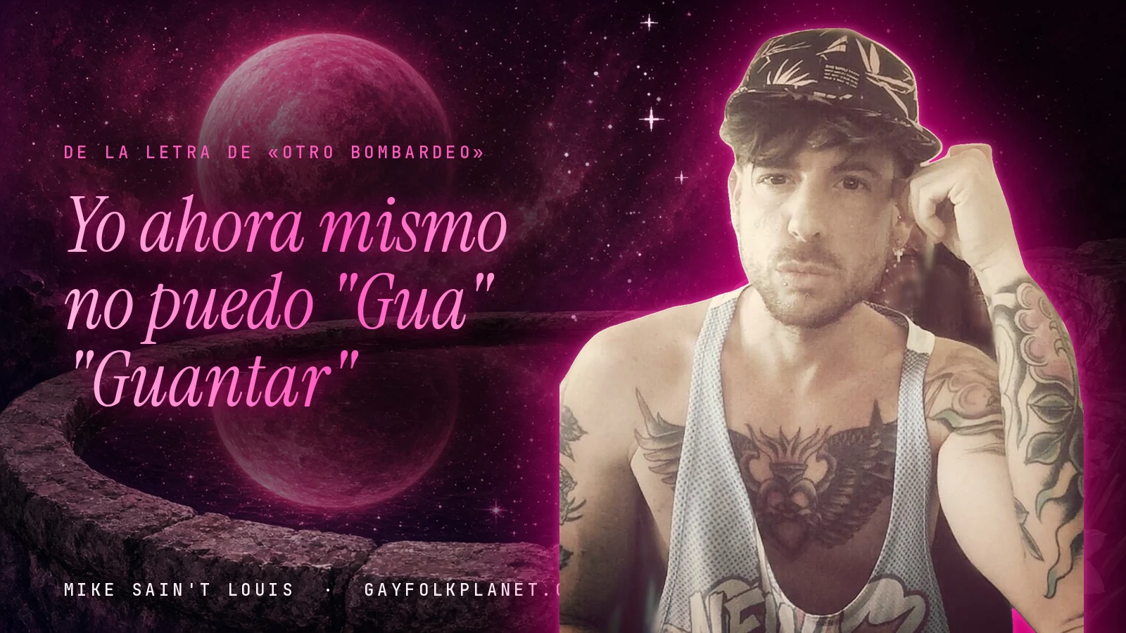 Mike Sain't Louis junto a una fuente que refleja un planeta magenta, con el verso «Yo ahora mismo no puedo "Gua" "Guantar"» de «Otro Bombardeo»
