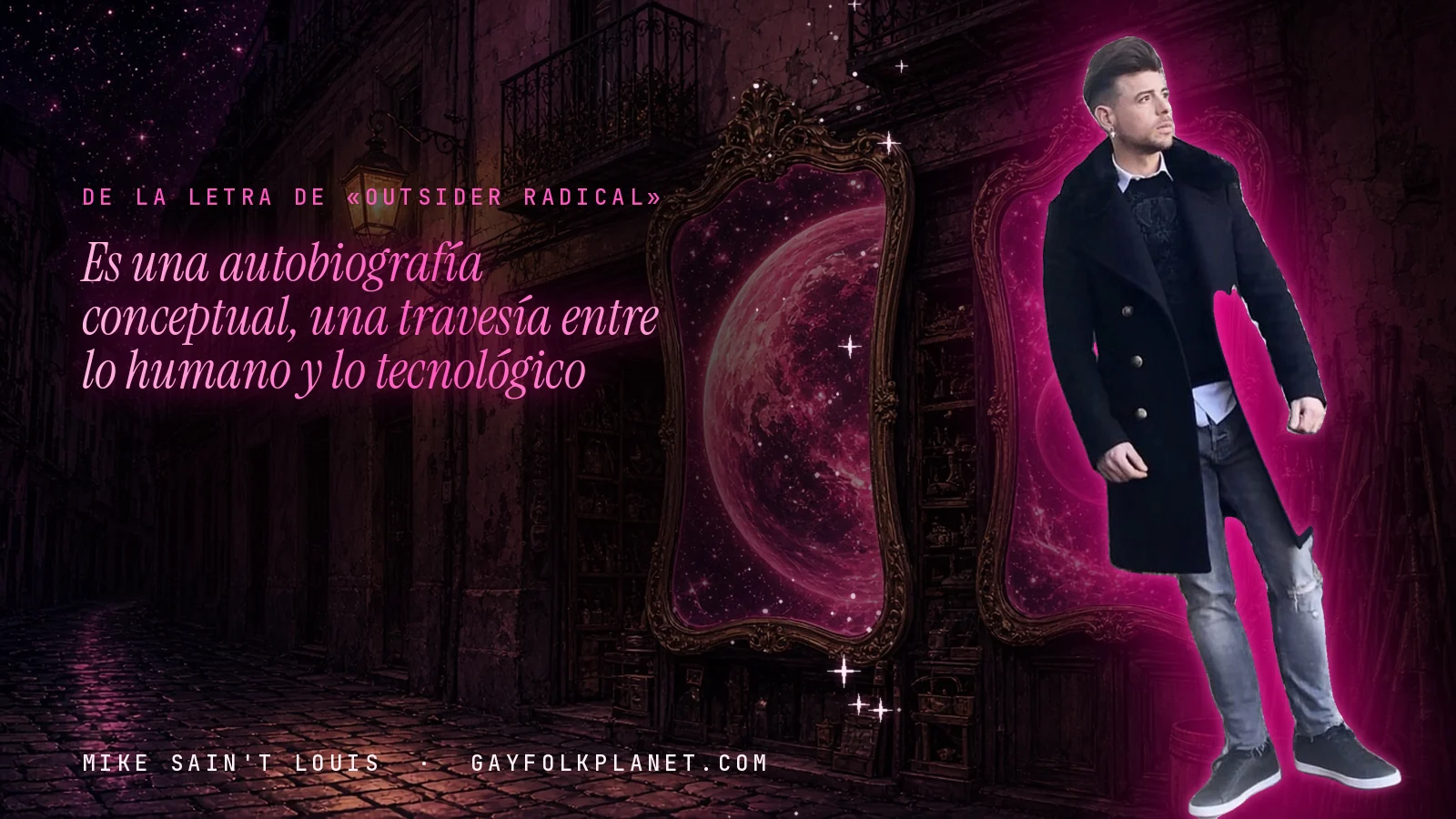 Mike Sain't Louis en un callejón nocturno con espejos de feria y un planeta magenta, con el verso «Es una autobiografía conceptual, una travesía entre lo humano y lo tecnológico» de «Outsider Radical»