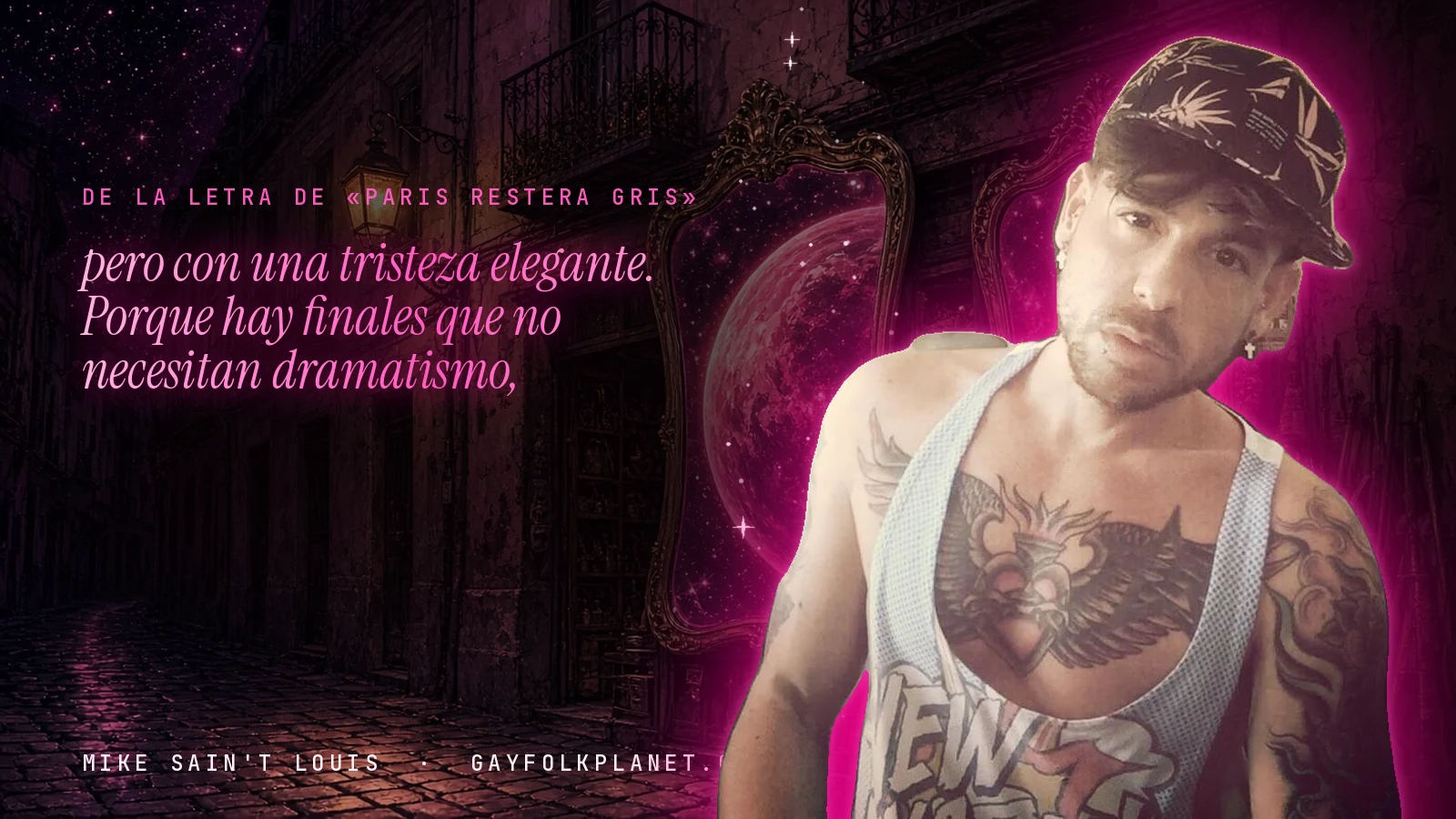 Mike Sain't Louis en un callejón nocturno con espejos de feria y un planeta magenta, con el verso «pero con una tristeza elegante. Porque hay finales que no necesitan dramatismo,» de «Paris restera gris»