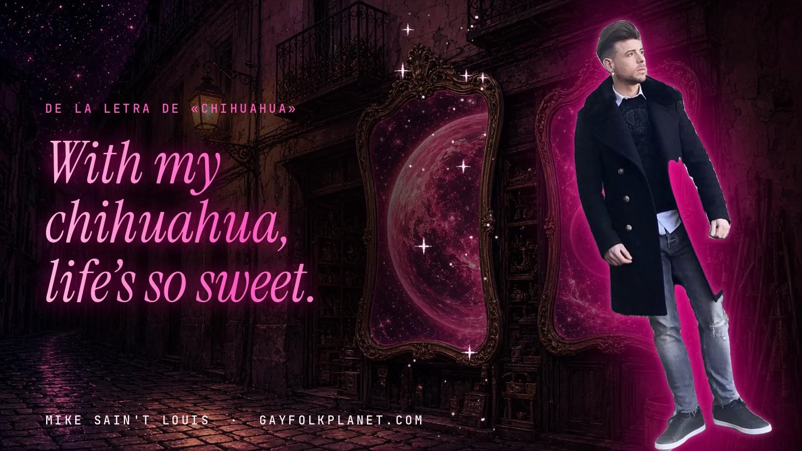 Mike Sain't Louis en un callejón nocturno con espejos de feria y un planeta magenta, con el verso «With my chihuahua, life’s so sweet.» de «Chihuahua»