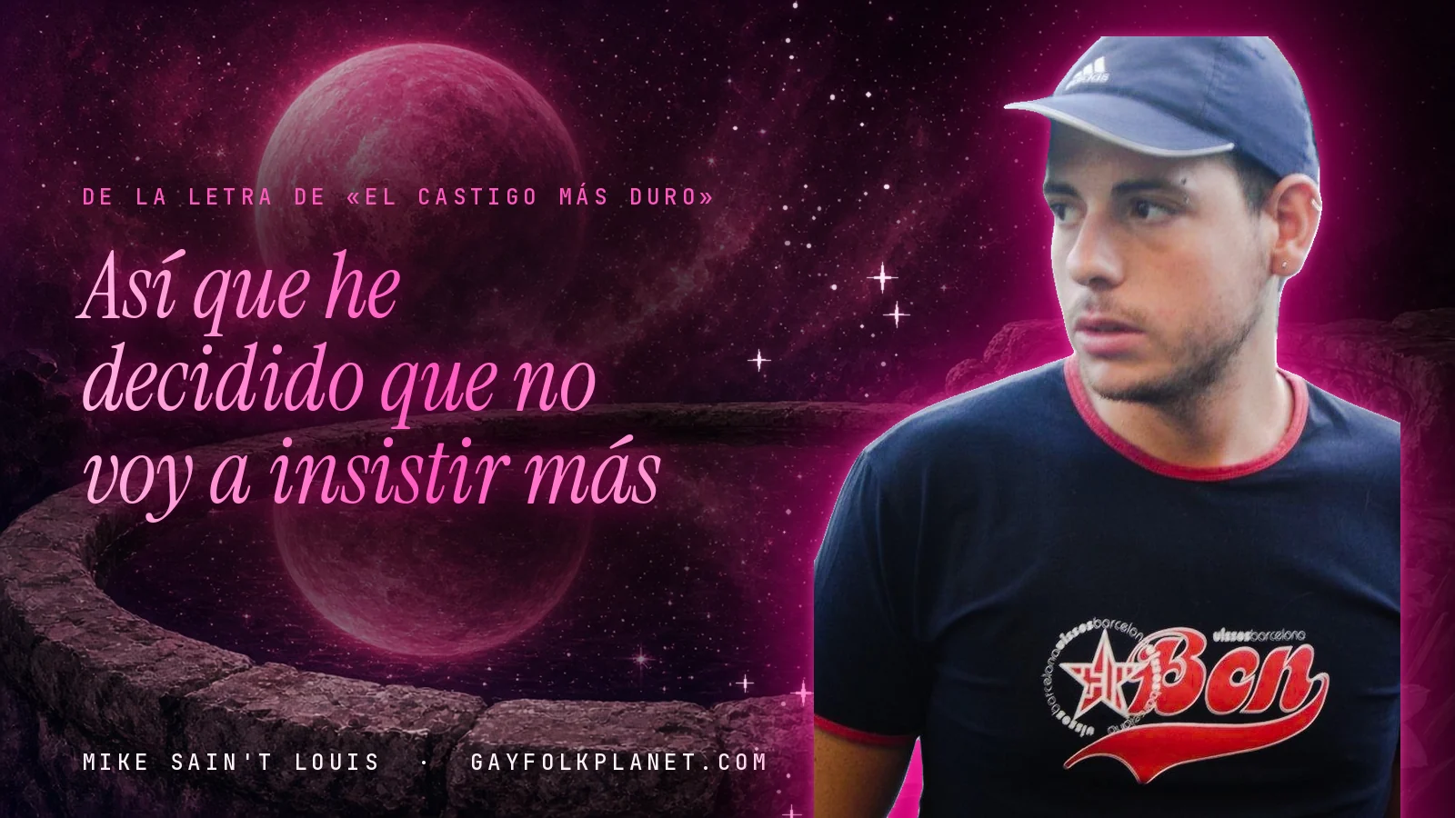 Mike Sain't Louis junto a una fuente que refleja un planeta magenta, con el verso «Así que he decidido que no voy a insistir más» de «El castigo más duro»