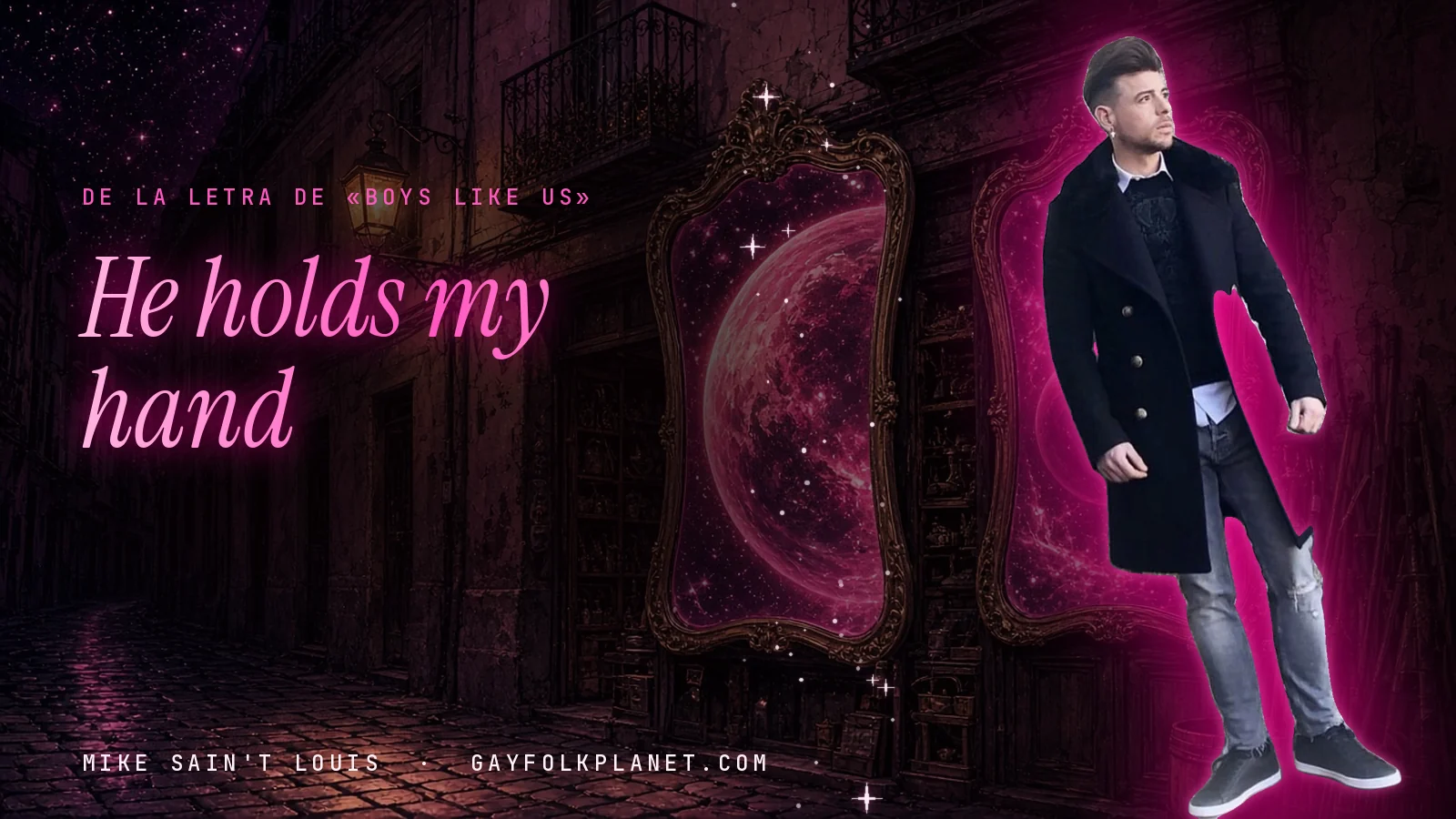 Mike Sain't Louis en un callejón nocturno con espejos de feria y un planeta magenta, con el verso «He holds my hand» de «Boys like us»