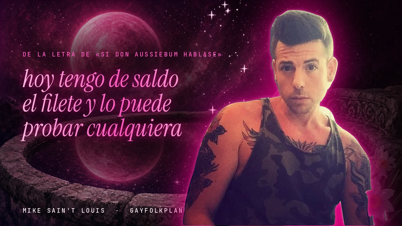 Mike Sain't Louis junto a una fuente que refleja un planeta magenta, con el verso «hoy tengo de saldo el filete y lo puede probar cualquiera» de «Si Don Aussiebum Hablase»