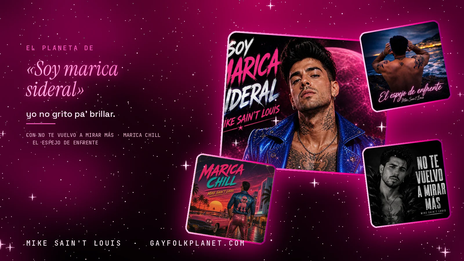 Collage con la carátula de «Soy marica sideral», un chico con chaqueta azul brillante ante un planeta rosa, junto a las de «No te vuelvo a mirar más», «Marica chill» y «El espejo de enfrente», con el verso «yo no grito pa’ brillar.»