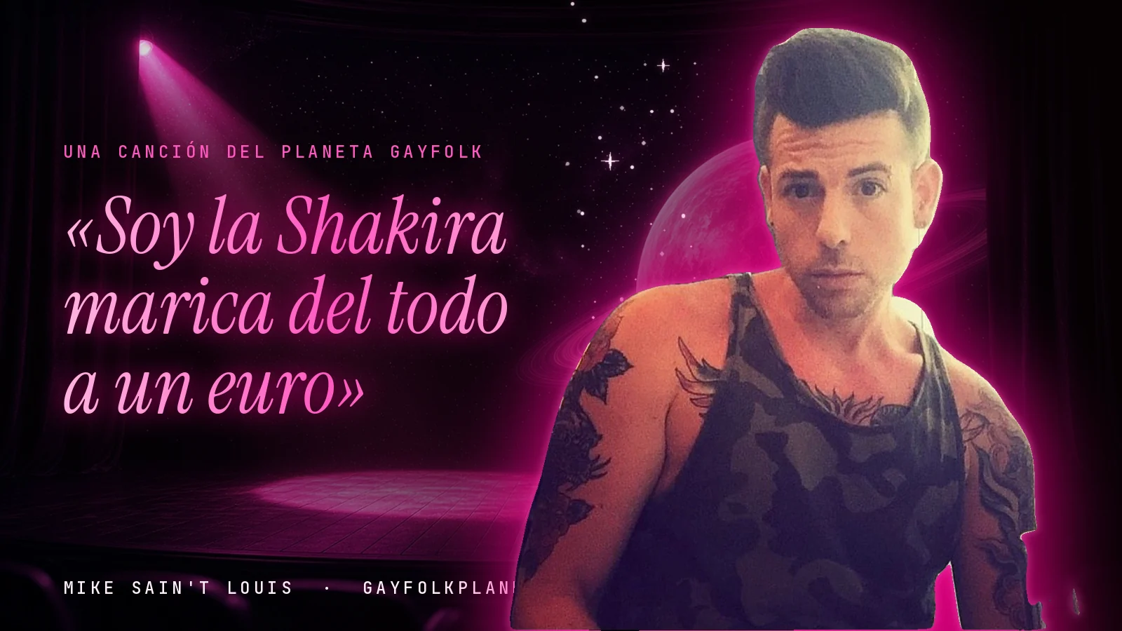 Mike Sain't Louis en un escenario con foco rosa y un planeta con anillos, junto al título «Soy la Shakira marica del todo a un euro»