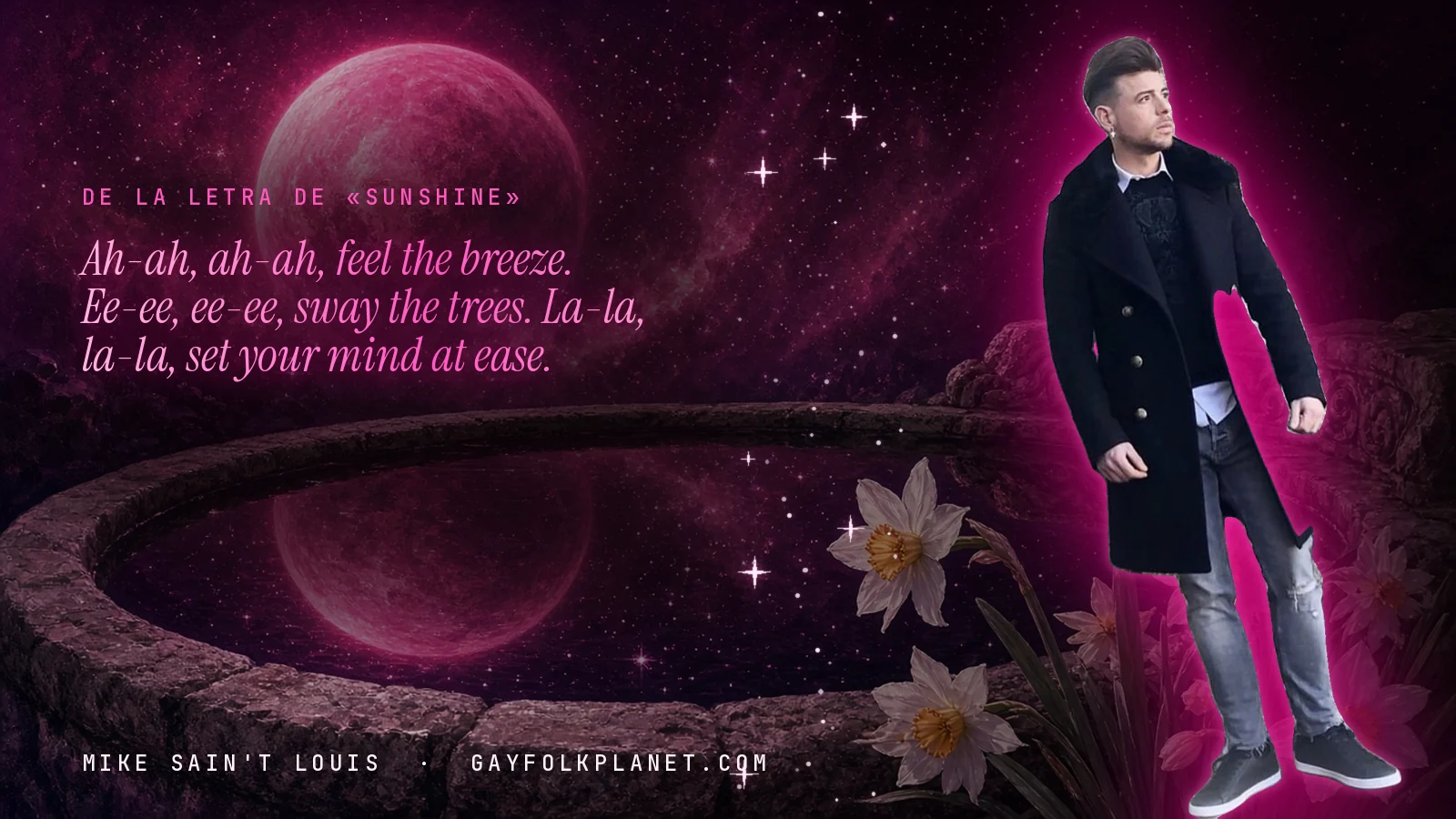 Mike Sain't Louis junto a una fuente que refleja un planeta magenta, con el verso «Ah-ah, ah-ah, feel the breeze. Ee-ee, ee-ee, sway the trees. La-la, la-la, set your mind at ease.» de «Sunshine»