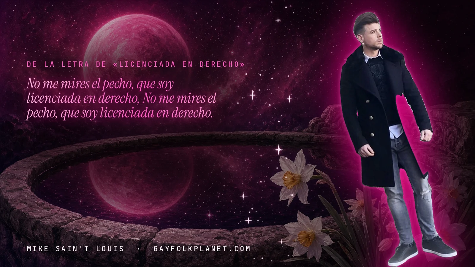 Mike Sain't Louis junto a una fuente que refleja un planeta magenta, con el verso «No me mires el pecho, que soy licenciada en derecho, No me mires el pecho, que soy licenciada en derecho.» de «Licenciada en derecho»