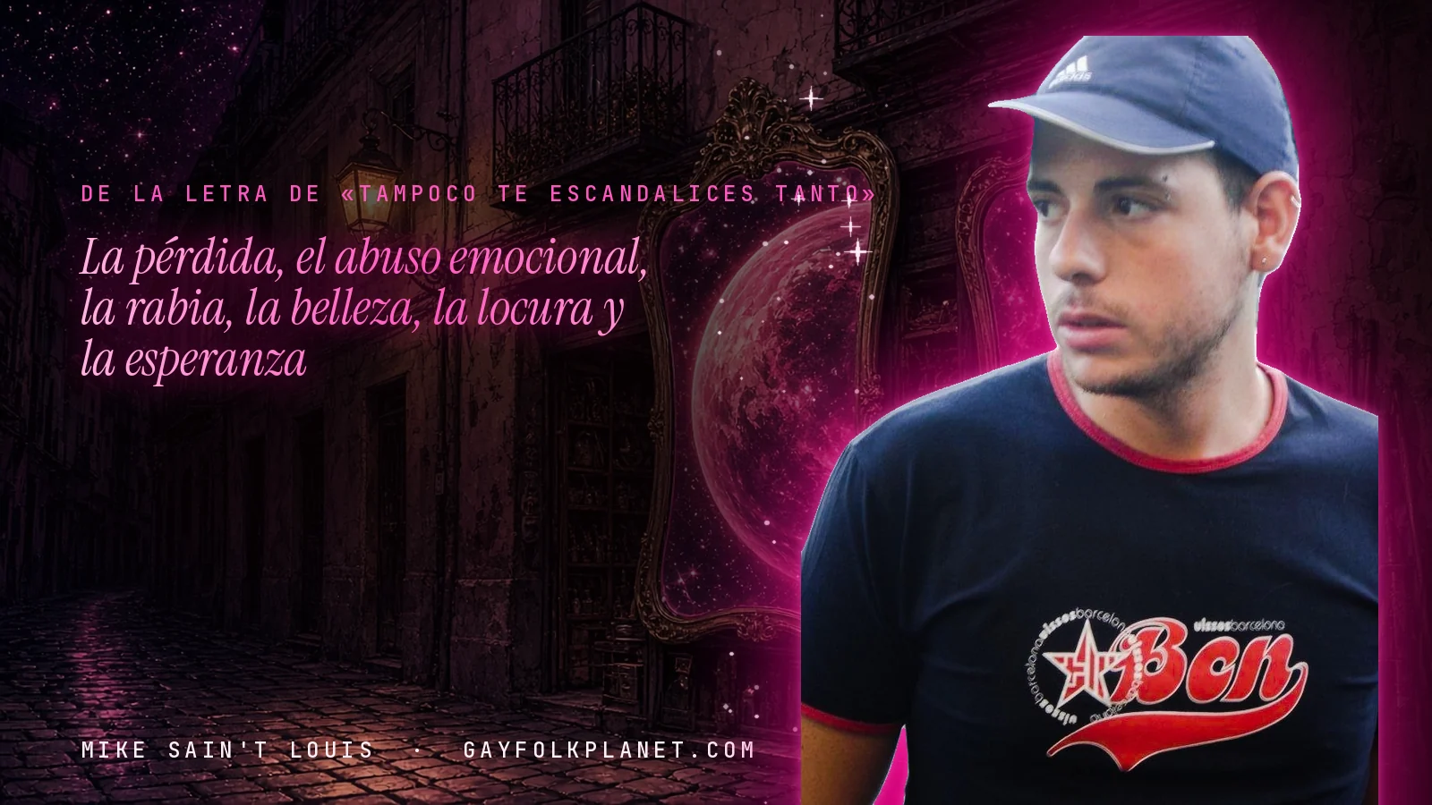 Mike Sain't Louis en un callejón nocturno con espejos de feria y un planeta magenta, con el verso «La pérdida, el abuso emocional, la rabia, la belleza, la locura y la esperanza» de «Tampoco Te Escandalices Tanto»
