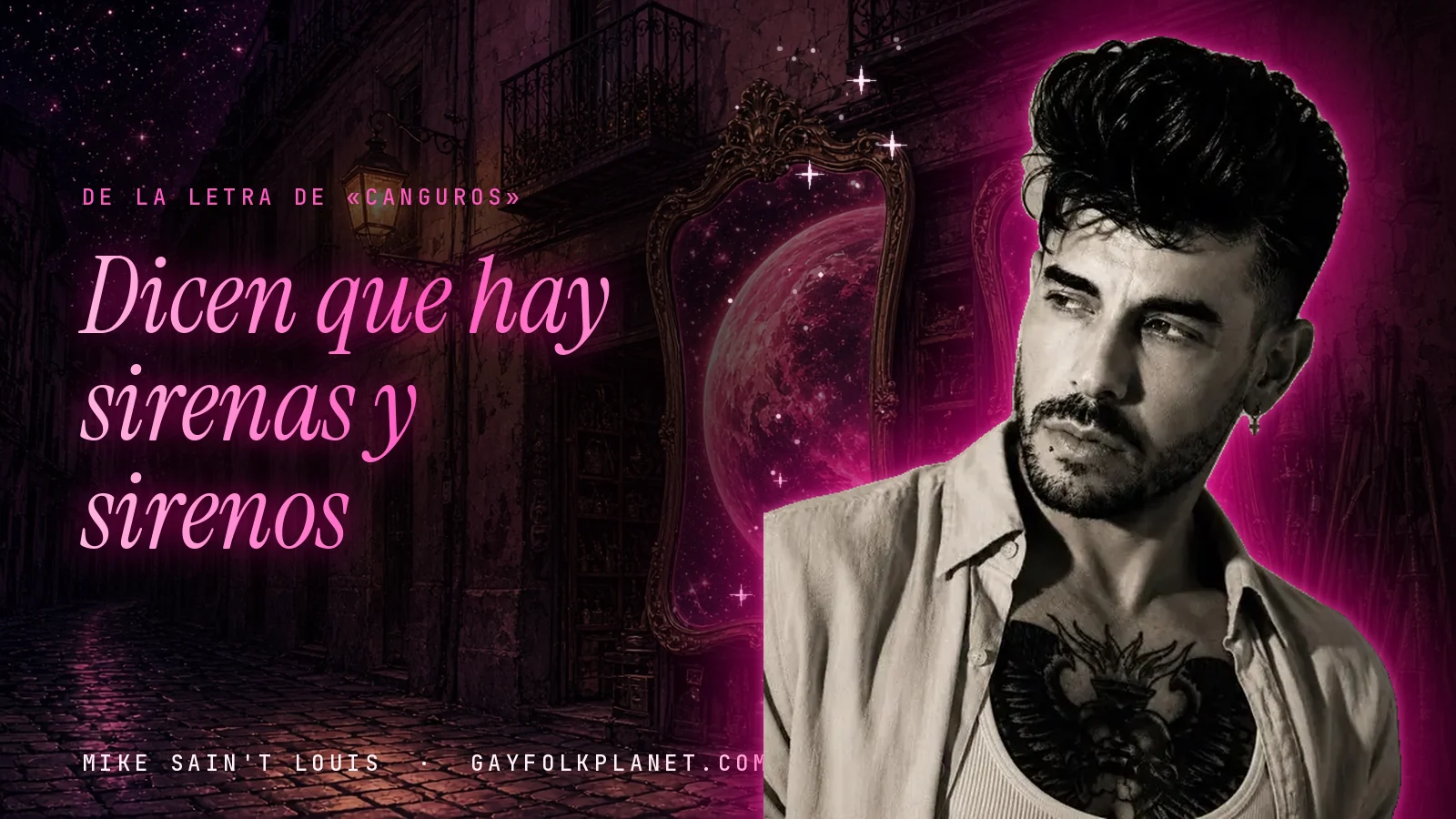 Mike Sain't Louis en un callejón nocturno con espejos de feria y un planeta magenta, con el verso «Dicen que hay sirenas y sirenos» de «Canguros»