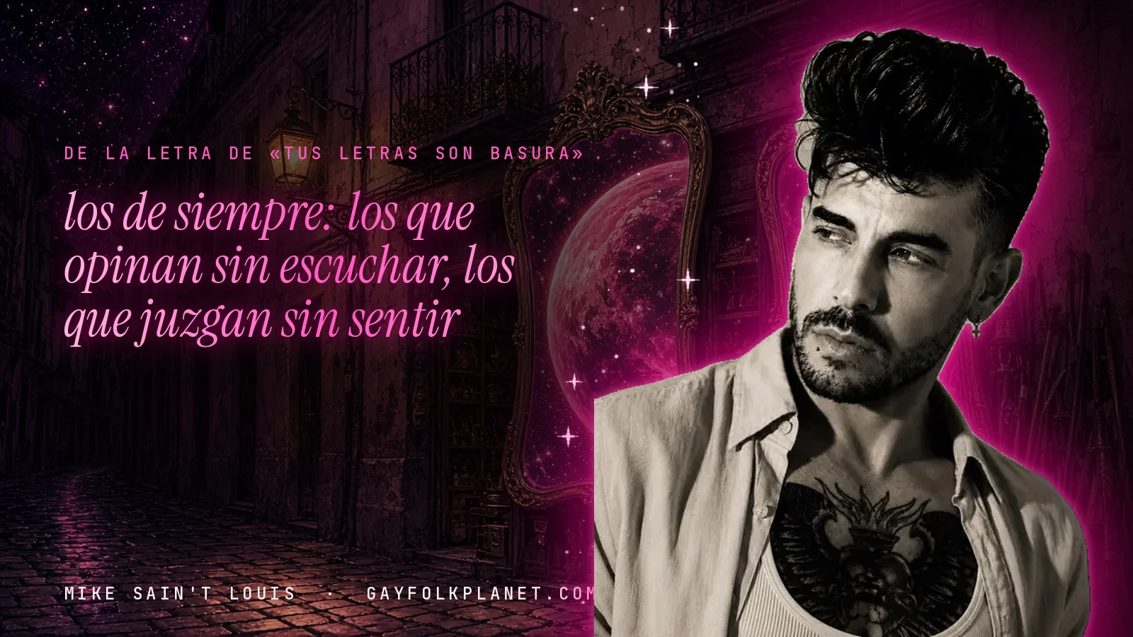 Mike Sain't Louis en un callejón nocturno con espejos de feria y un planeta magenta, con el verso «los de siempre: los que opinan sin escuchar, los que juzgan sin sentir» de «Tus Letras Son Basura»