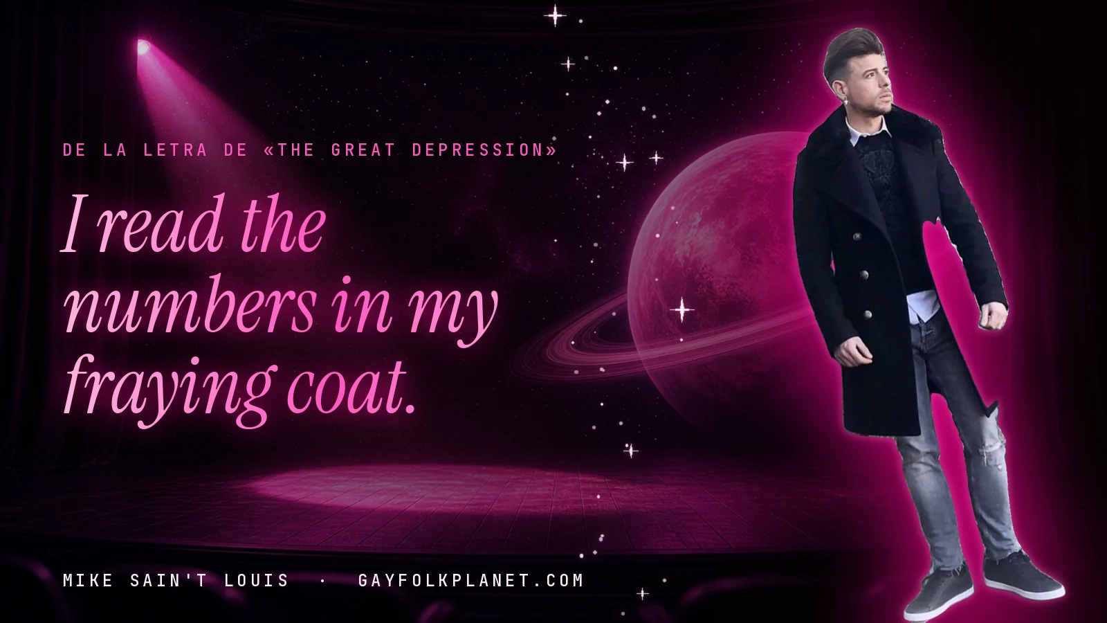 Mike Sain't Louis con abrigo negro largo ante un escenario con foco rosa, junto al verso «I read the numbers in my fraying coat» de «The Great Depression»
